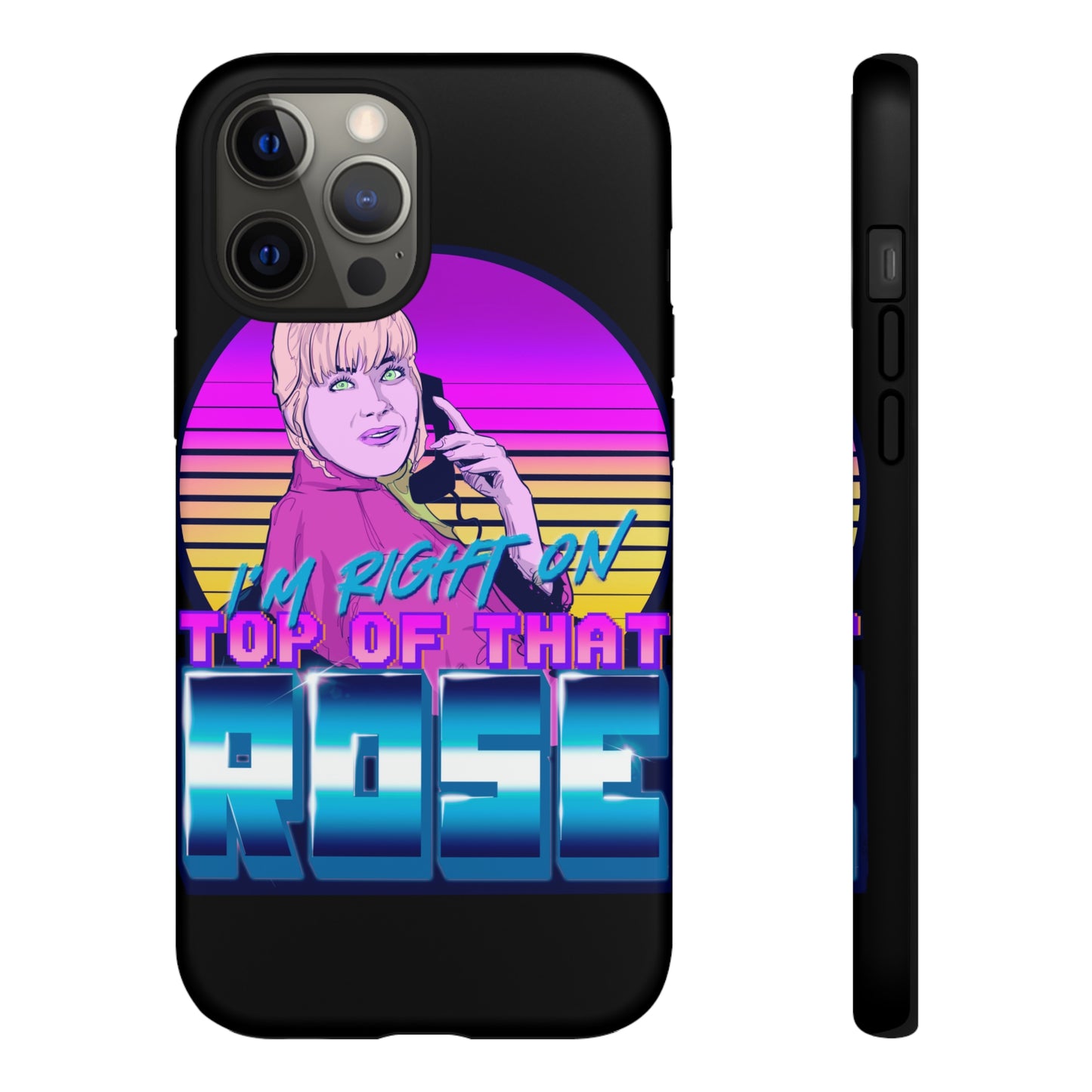 I'm Right On Top Of That Rose Tough Cases