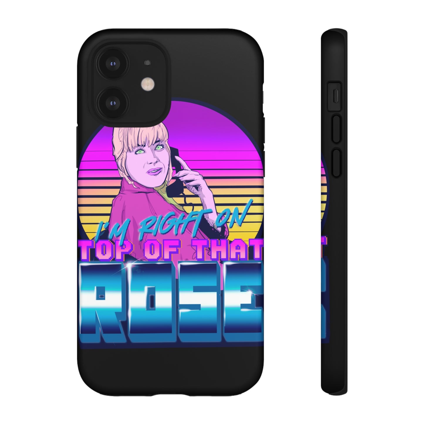 I'm Right On Top Of That Rose Tough Cases