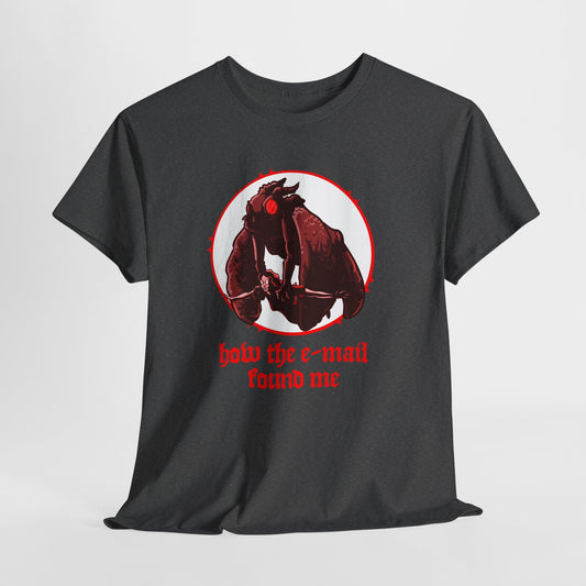 Mothman How The Email Found Me Unisex Heavy Cotton Tee