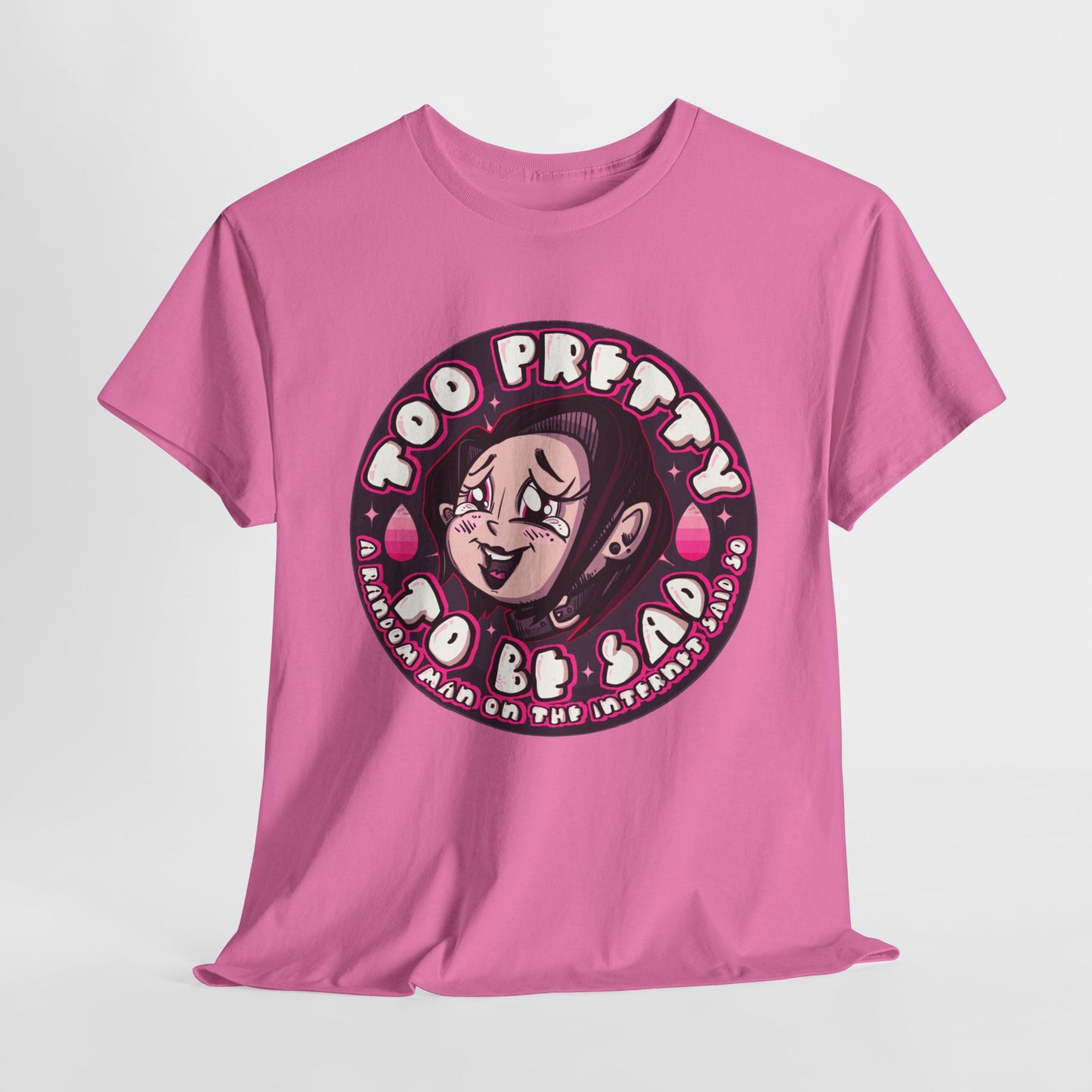 Too Pretty To Be Sad Unisex Heavy Cotton Tee