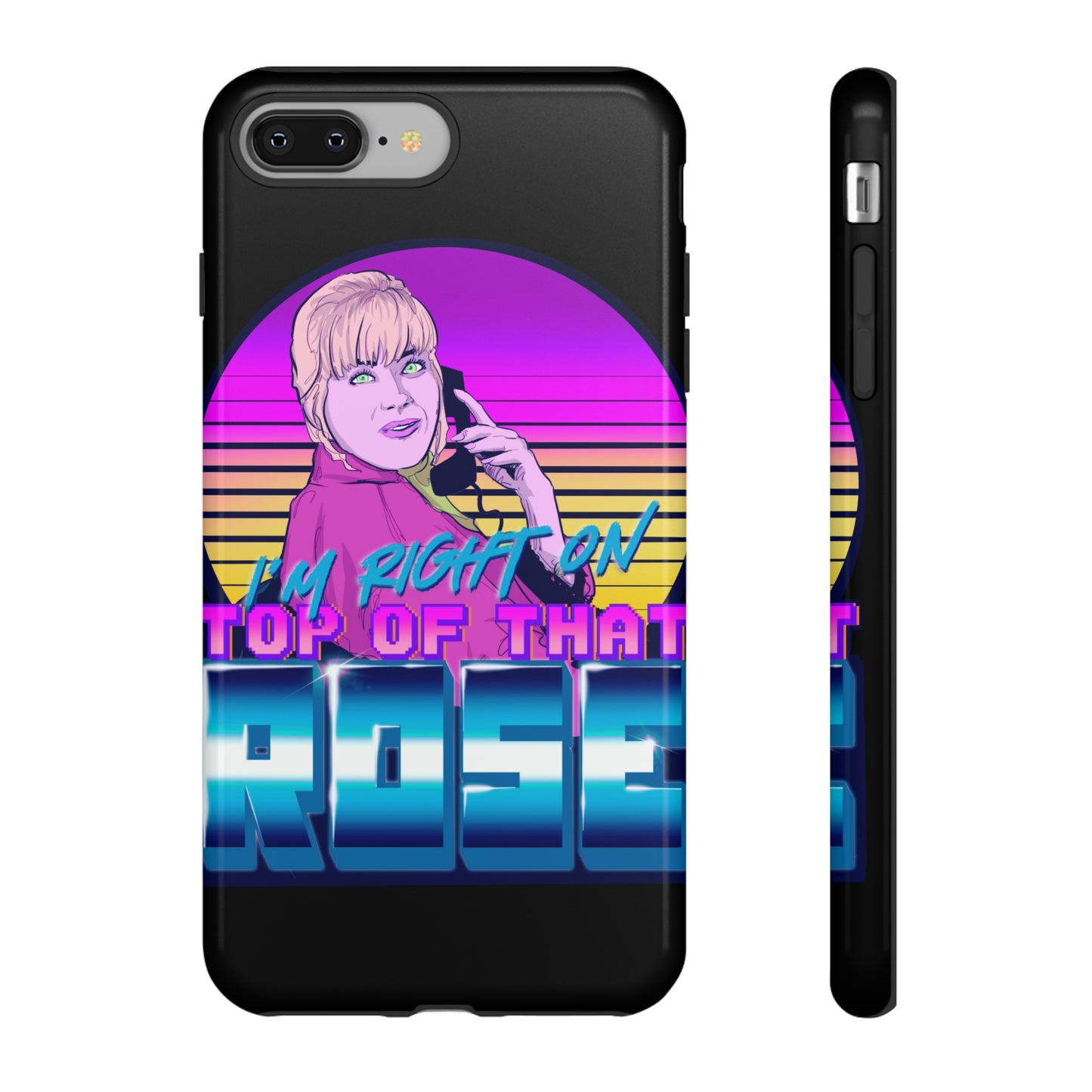 I'm Right On Top Of That Rose Tough Cases