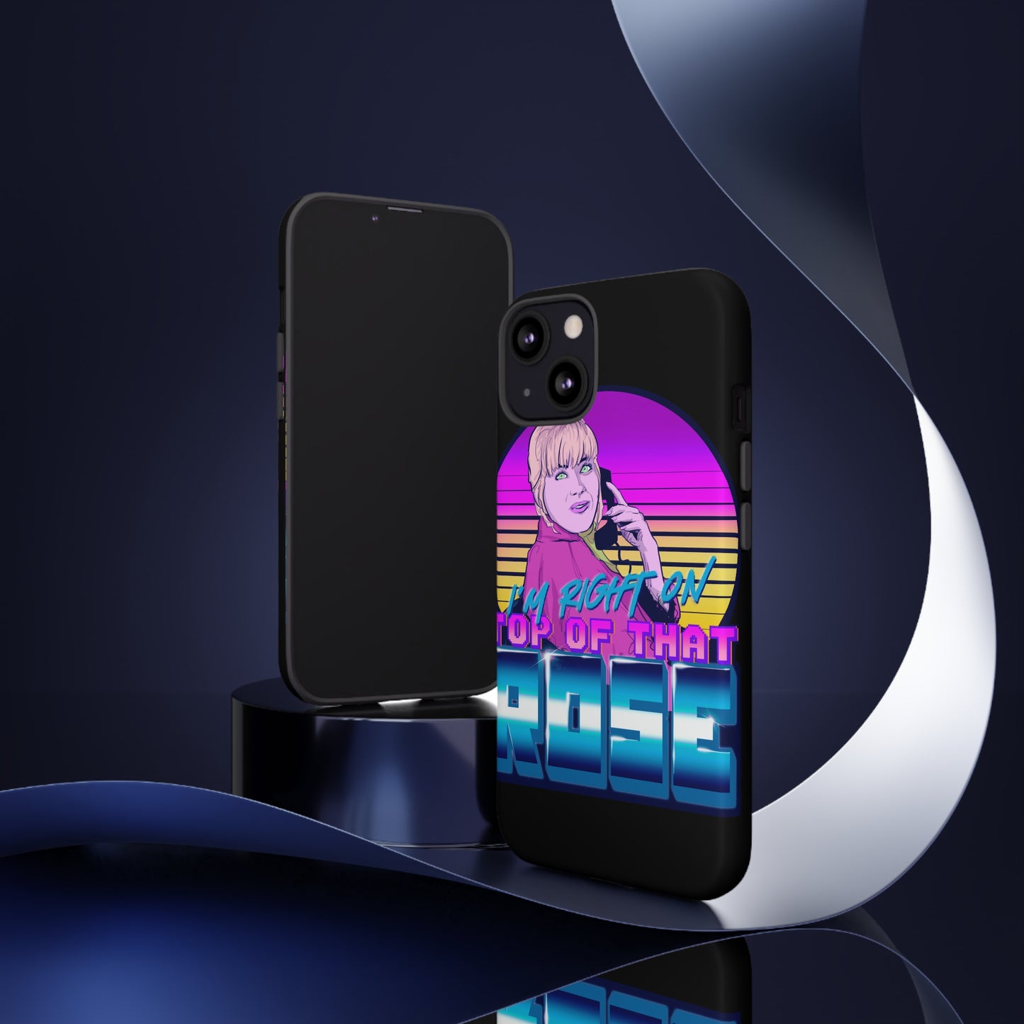 I'm Right On Top Of That Rose Tough Cases