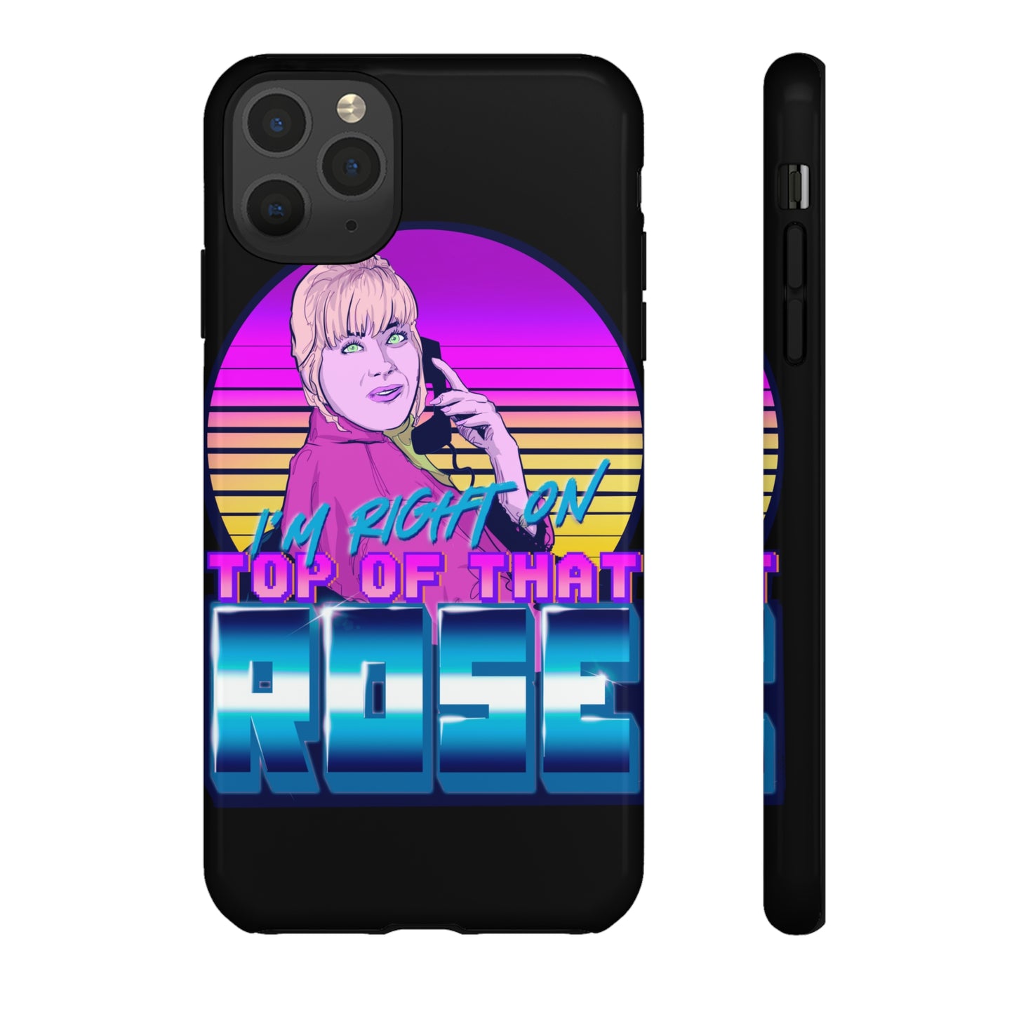 I'm Right On Top Of That Rose Tough Cases