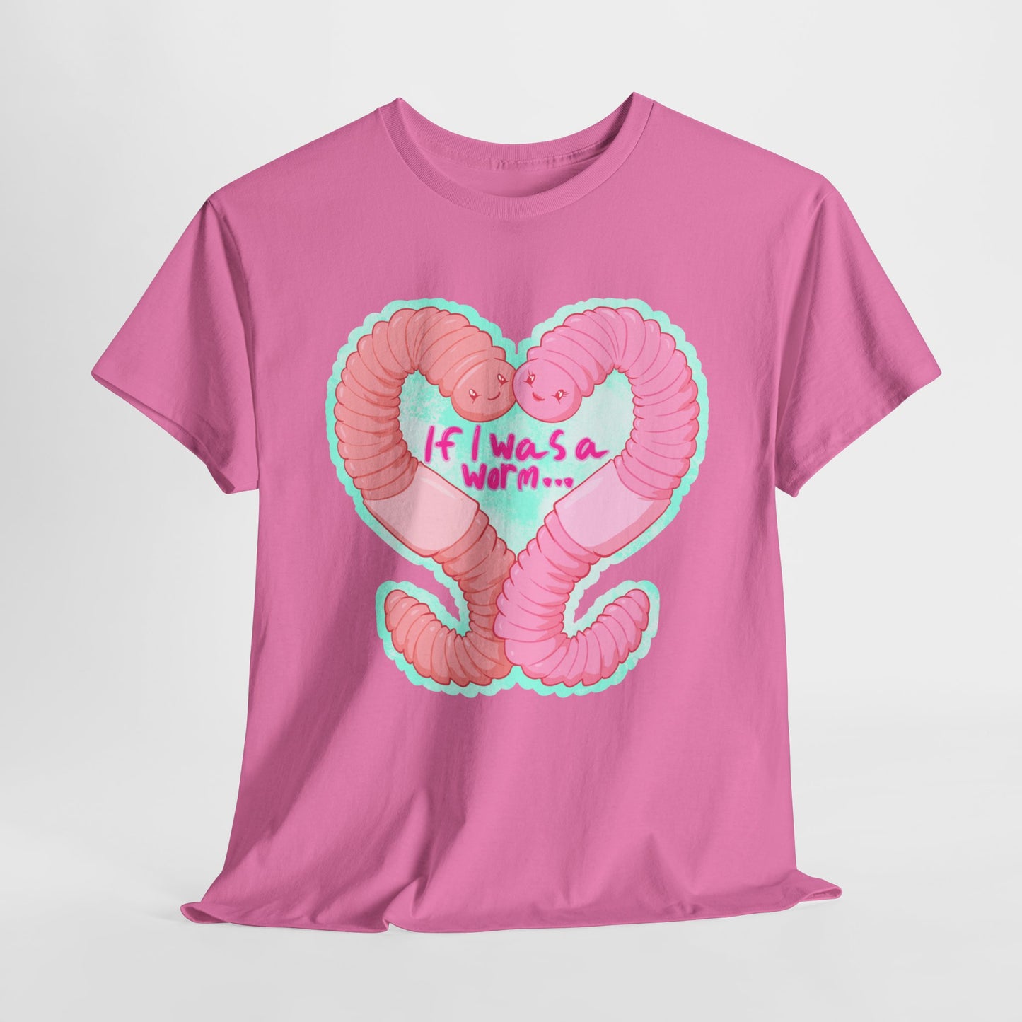 If I Was A Worm Unisex Heavy Cotton Tee