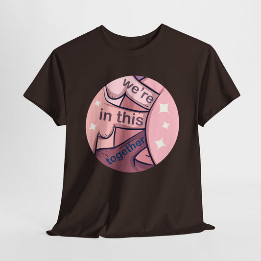 We're In This Together Unisex Heavy Cotton Tee