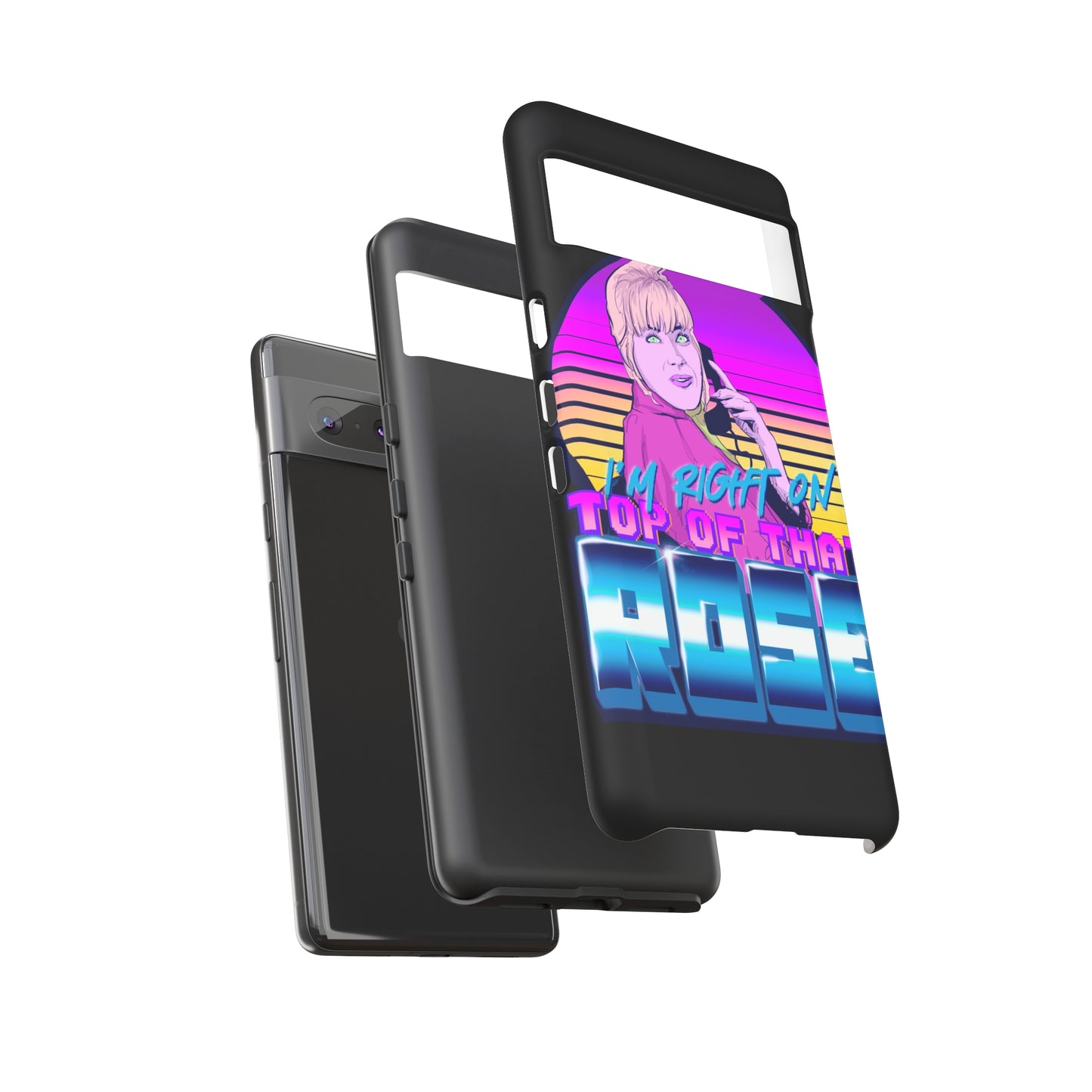 I'm Right On Top Of That Rose Tough Cases