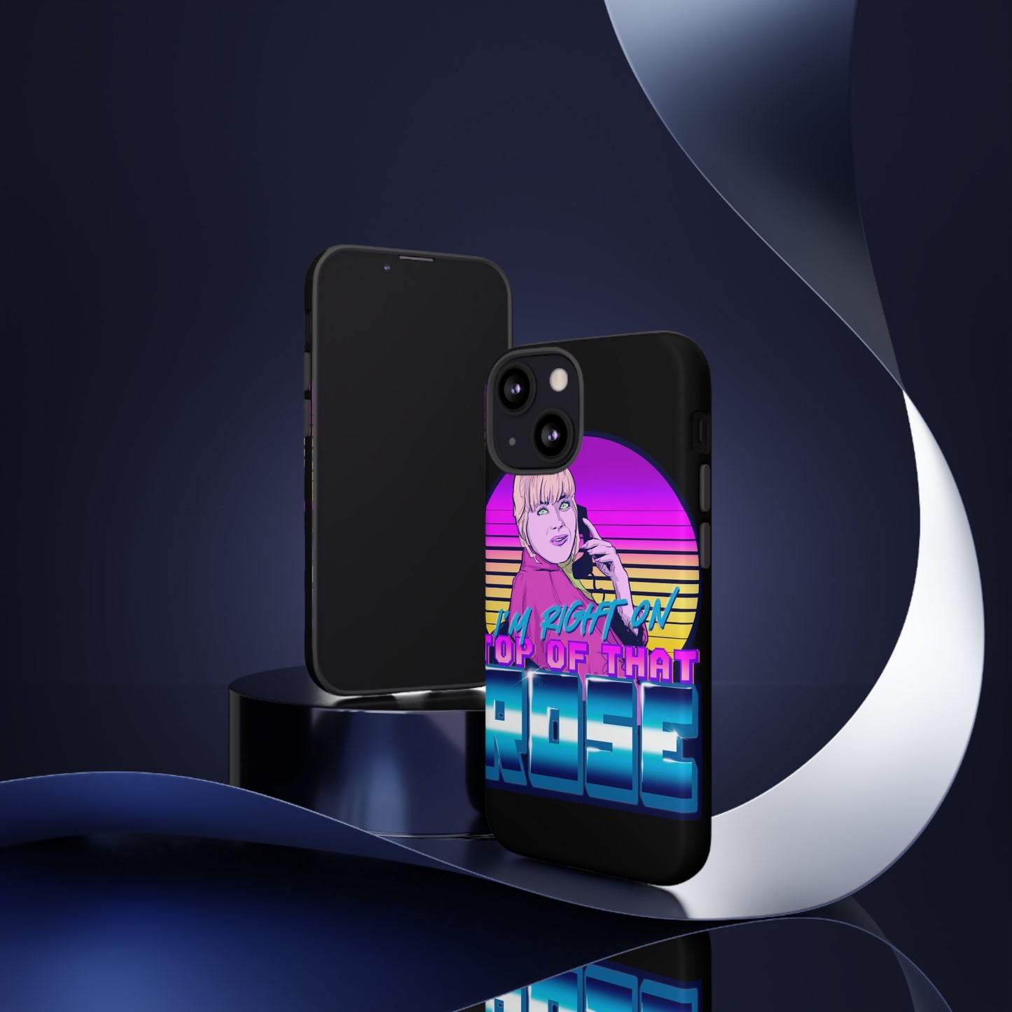 I'm Right On Top Of That Rose Tough Cases