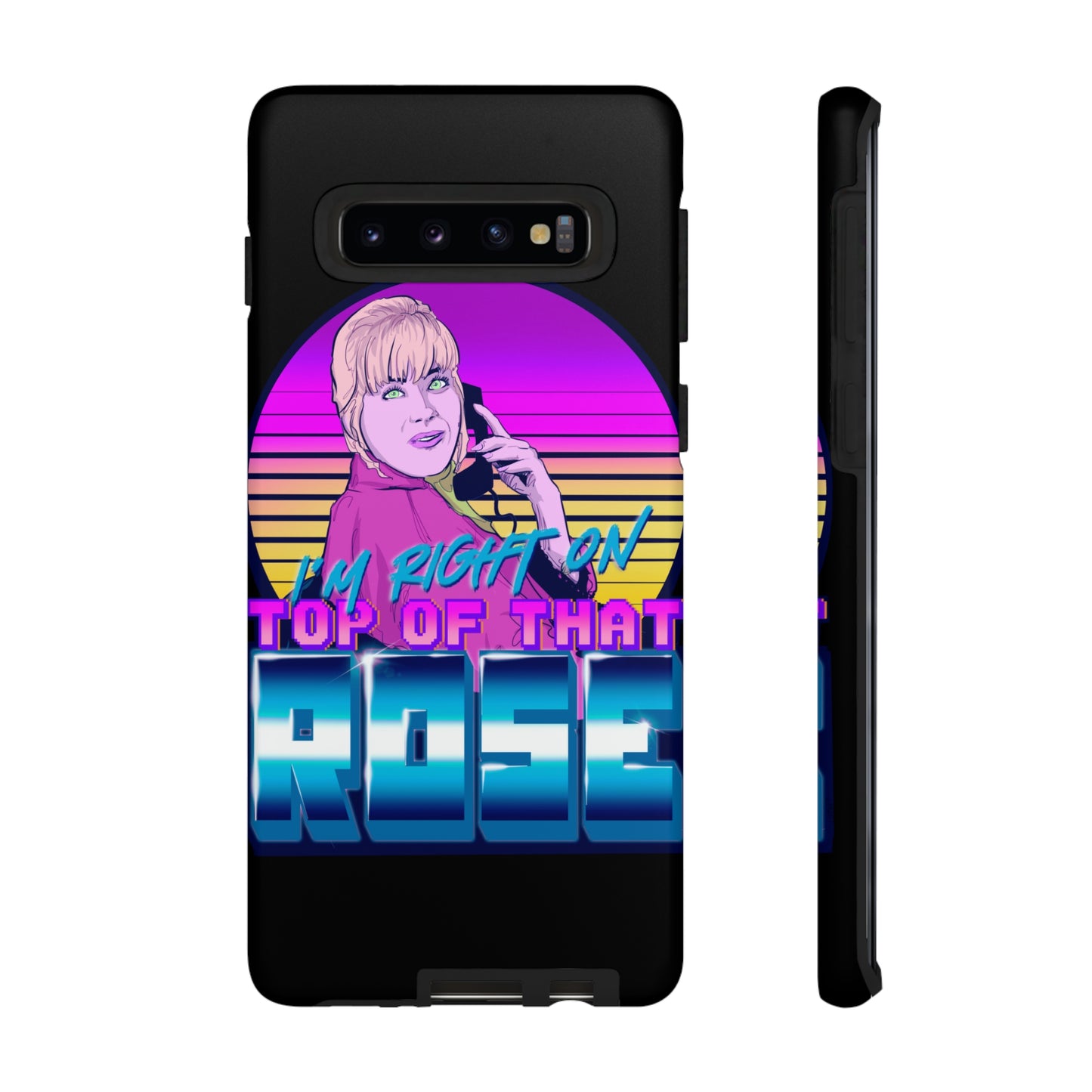 I'm Right On Top Of That Rose Tough Cases