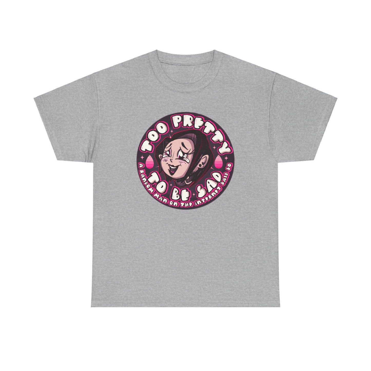 Too Pretty To Be Sad Unisex Heavy Cotton Tee
