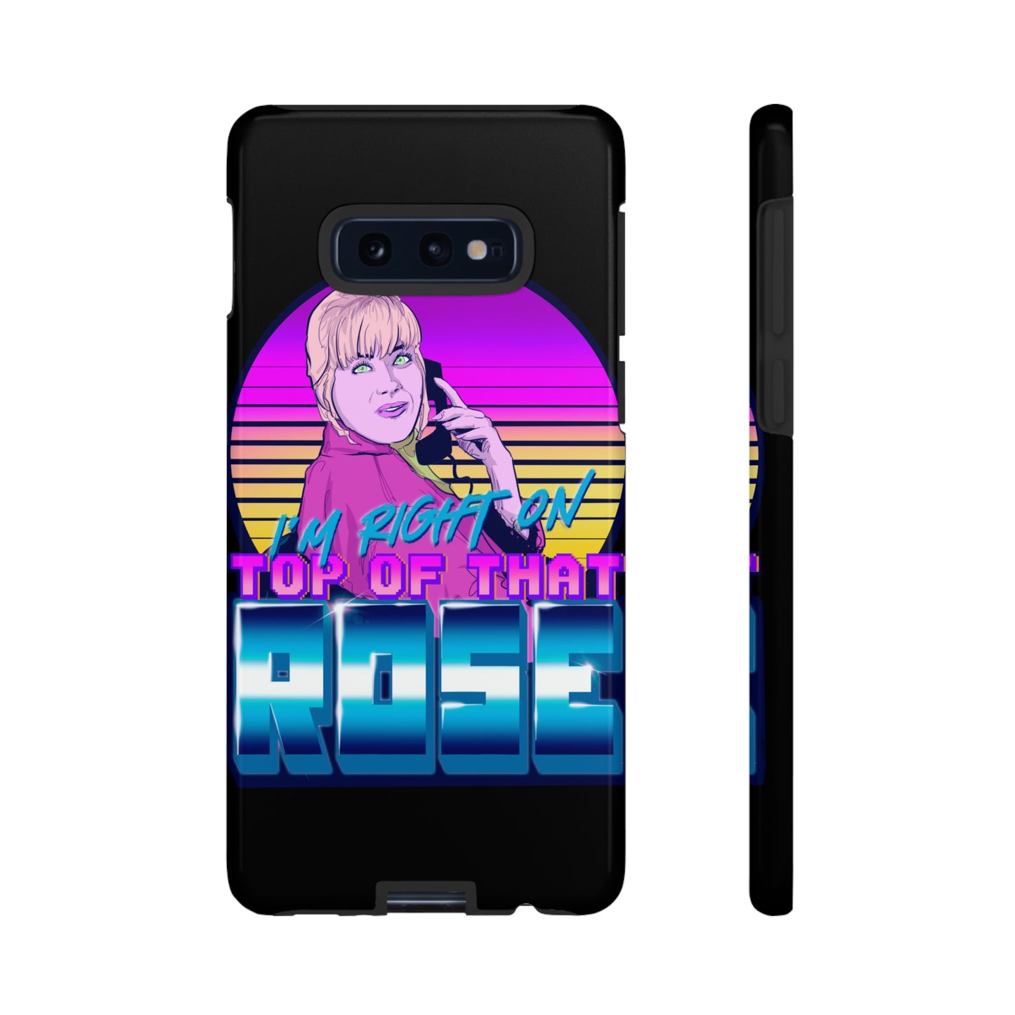 I'm Right On Top Of That Rose Tough Cases