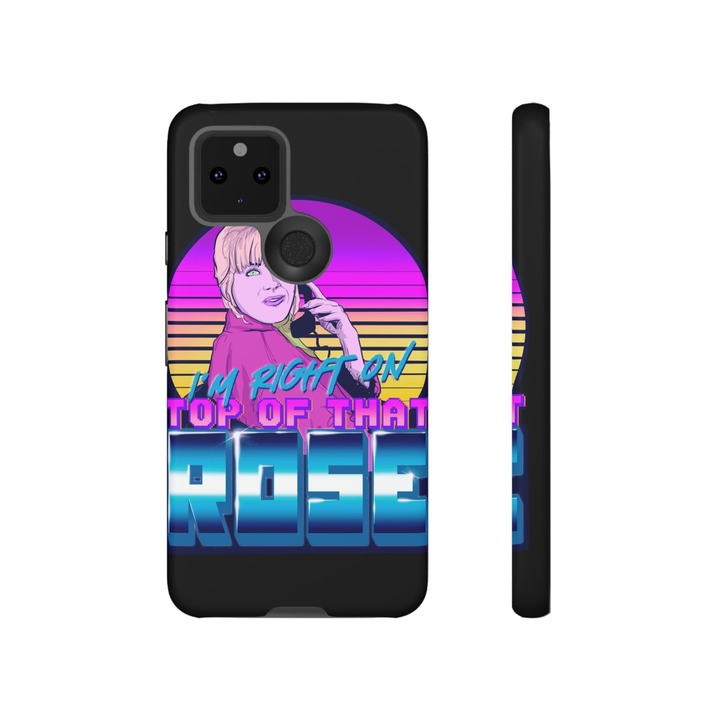 I'm Right On Top Of That Rose Tough Cases