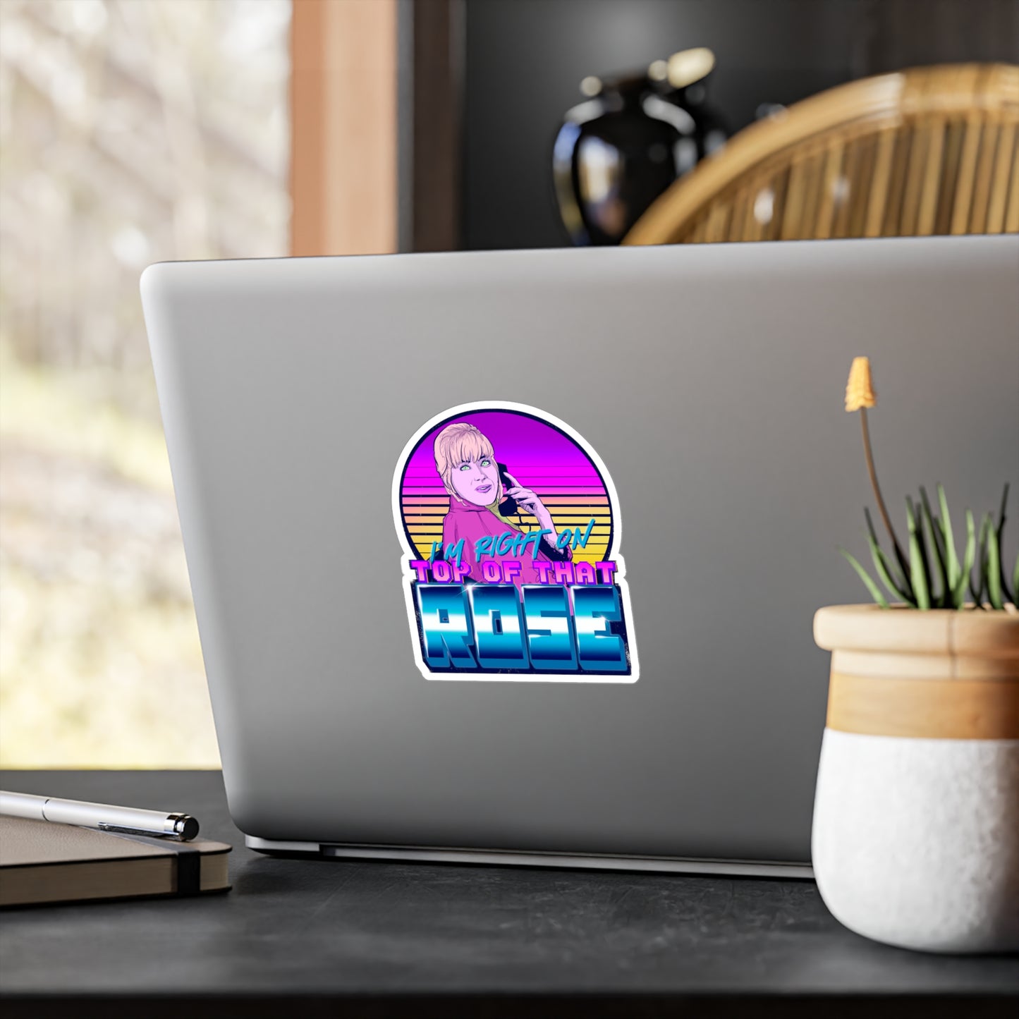 I'm Right On Top Of That Rose Kiss-Cut Vinyl Decal