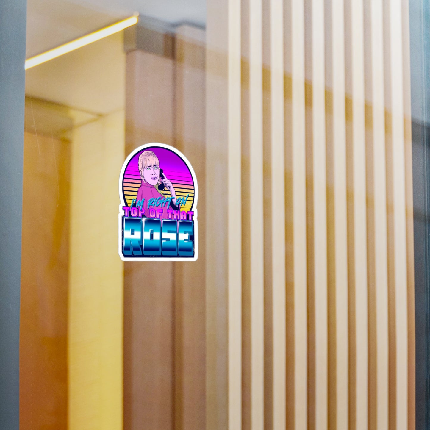 I'm Right On Top Of That Rose Kiss-Cut Vinyl Decal