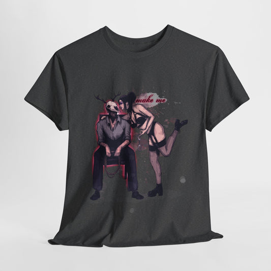 Deer Daddy Series 8: Make Me Unisex Heavy Cotton Tee