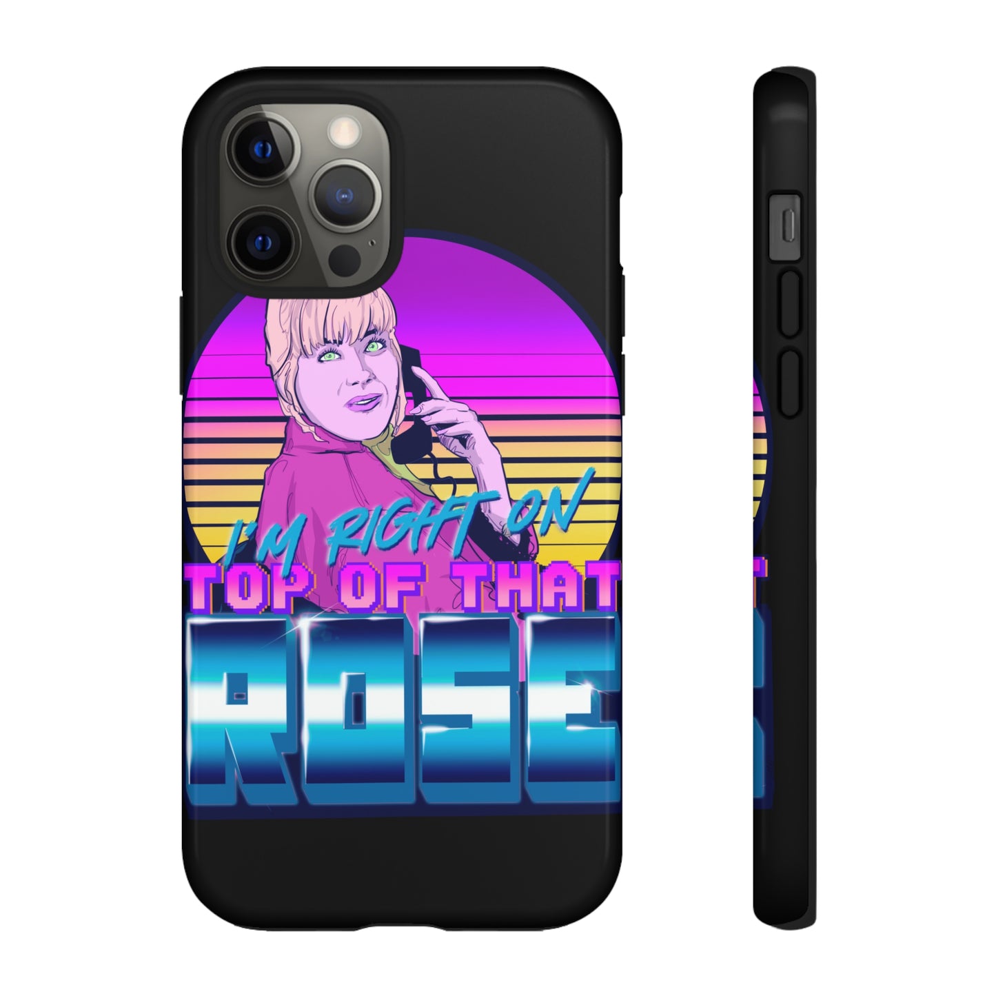 I'm Right On Top Of That Rose Tough Cases