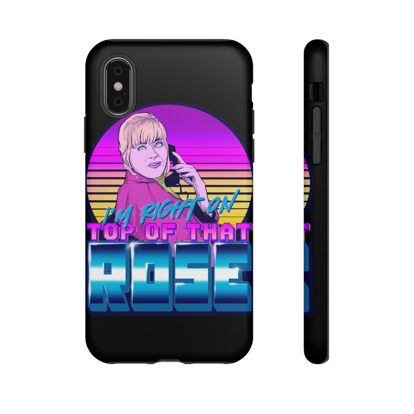 I'm Right On Top Of That Rose Tough Cases