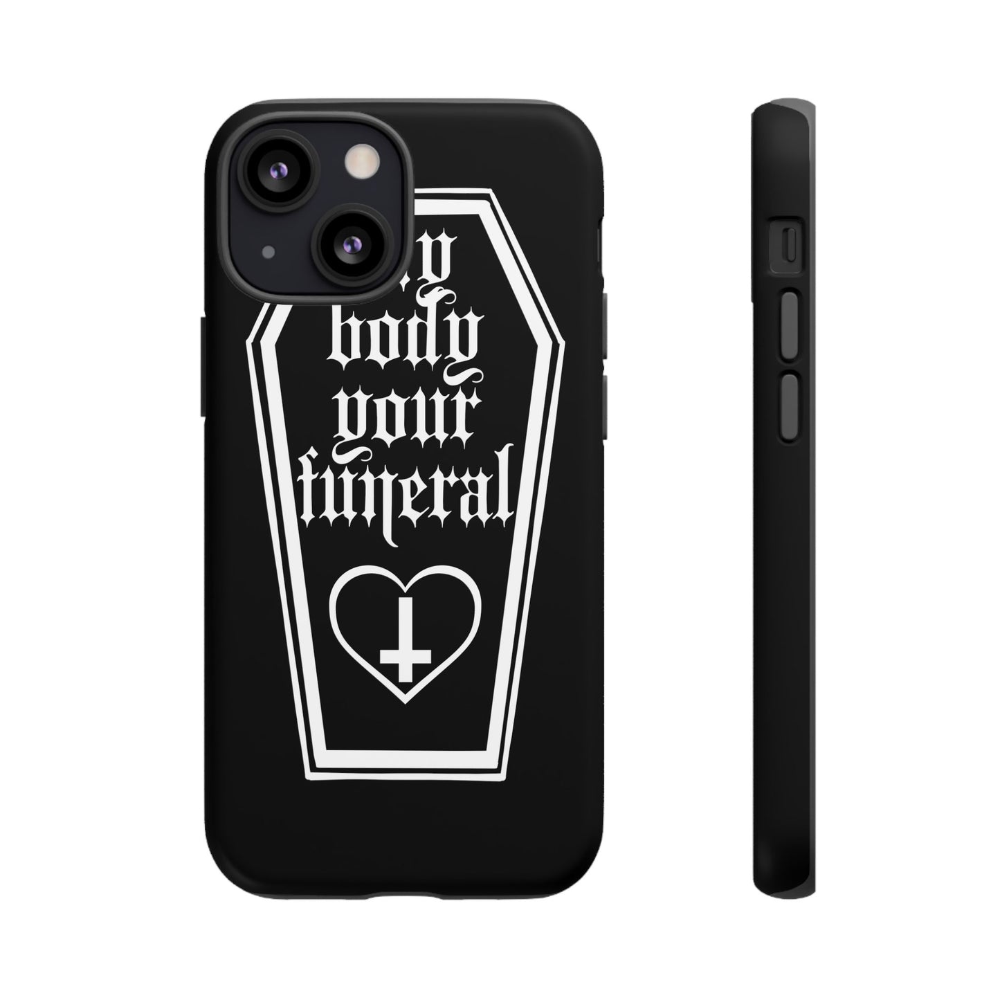 My Body Your Funeral Tough Cases