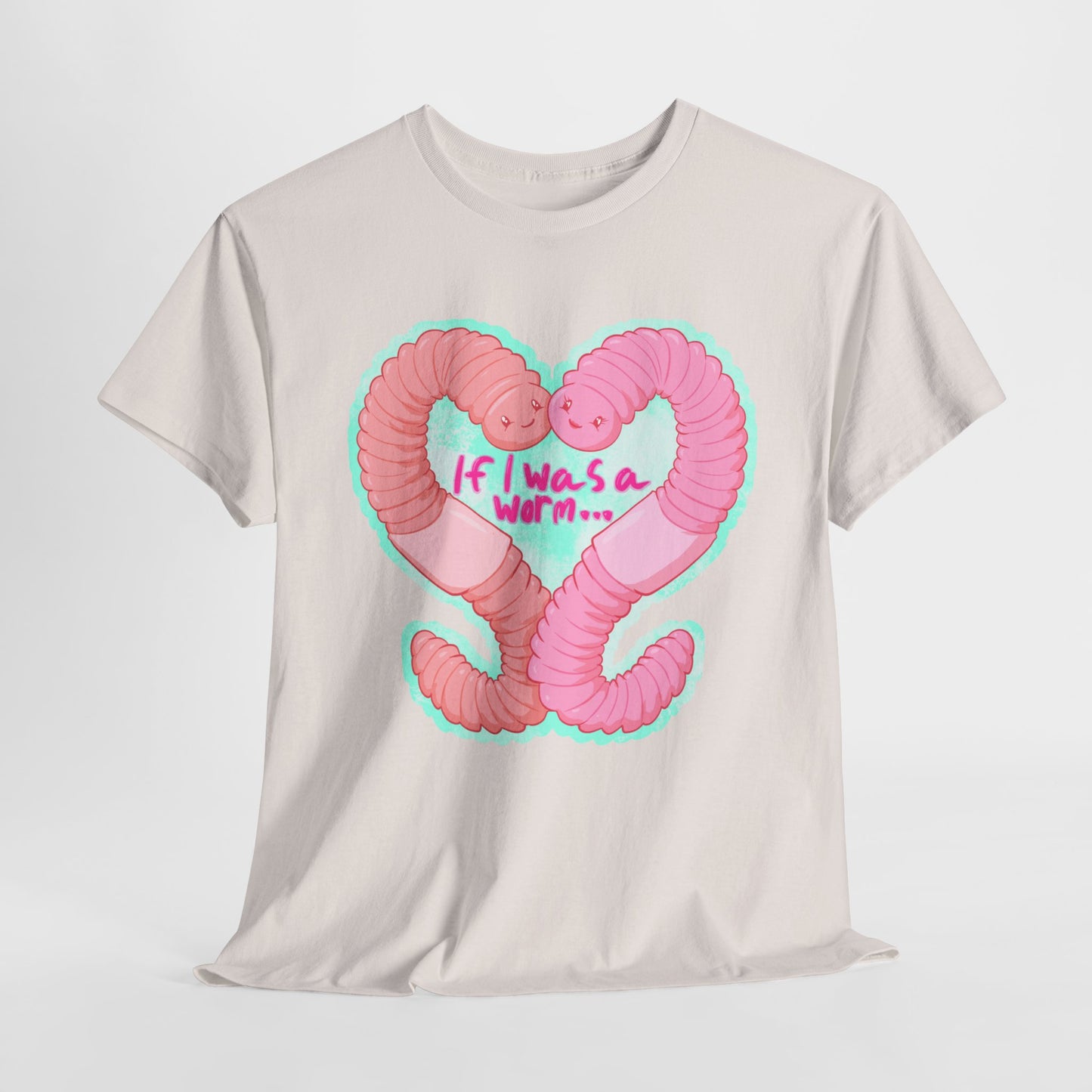 If I Was A Worm Unisex Heavy Cotton Tee