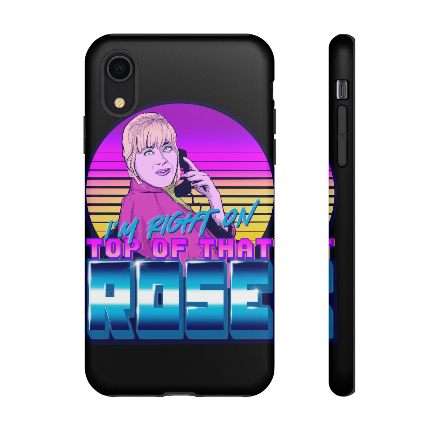 I'm Right On Top Of That Rose Tough Cases