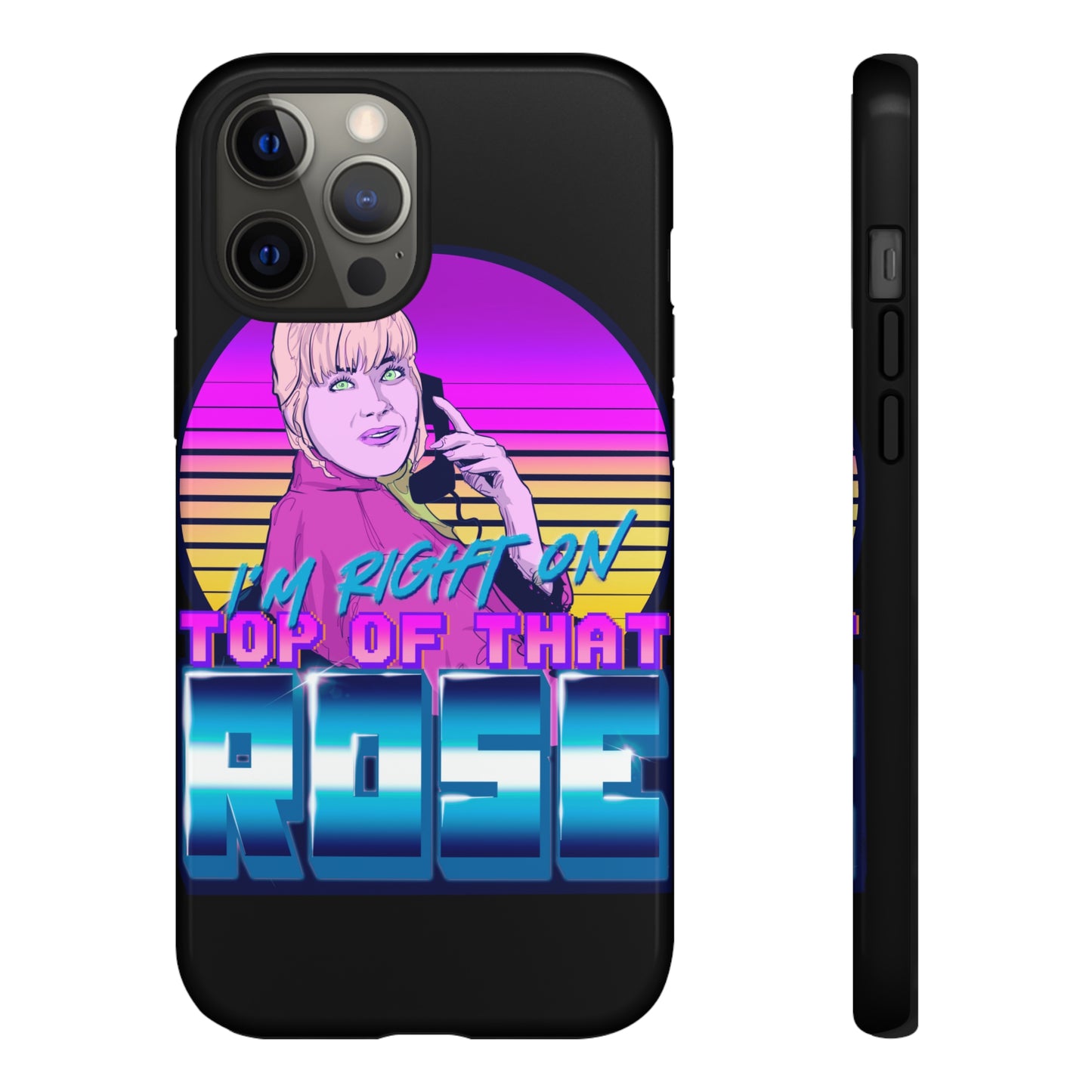 I'm Right On Top Of That Rose Tough Cases