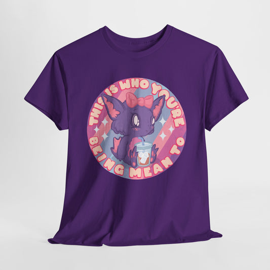 This Is Who You're Being Mean To Unisex Heavy Cotton Tee