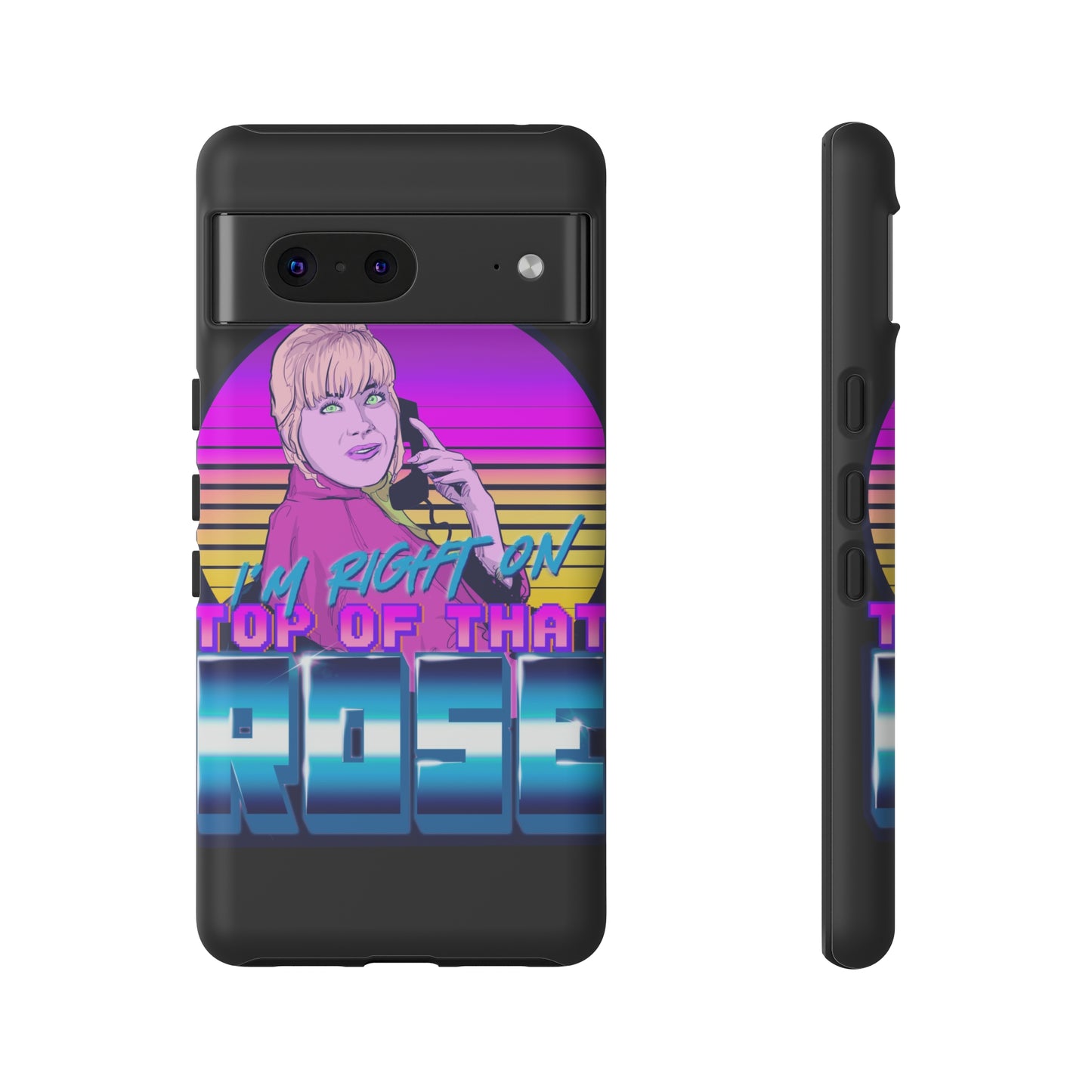 I'm Right On Top Of That Rose Tough Cases