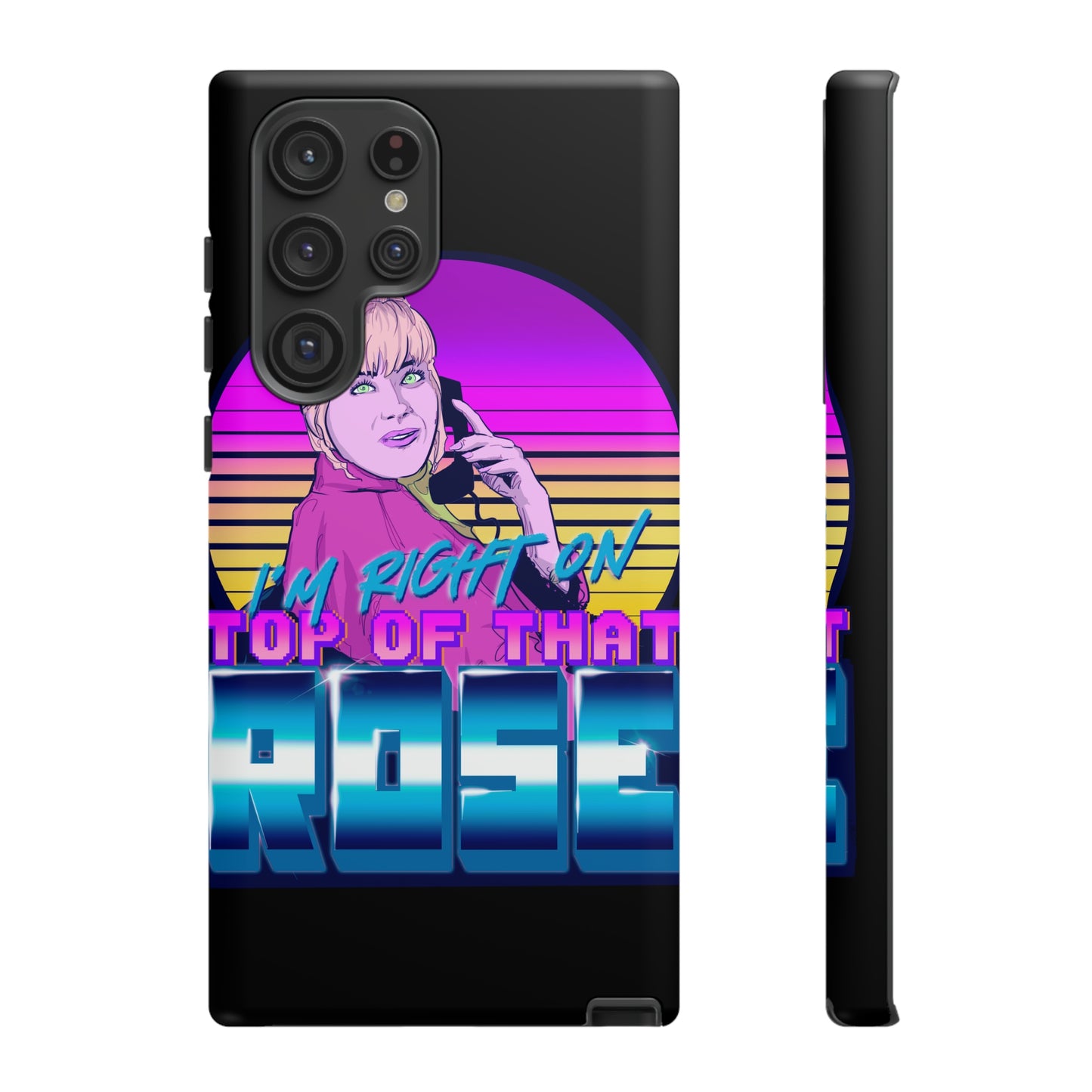 I'm Right On Top Of That Rose Tough Cases