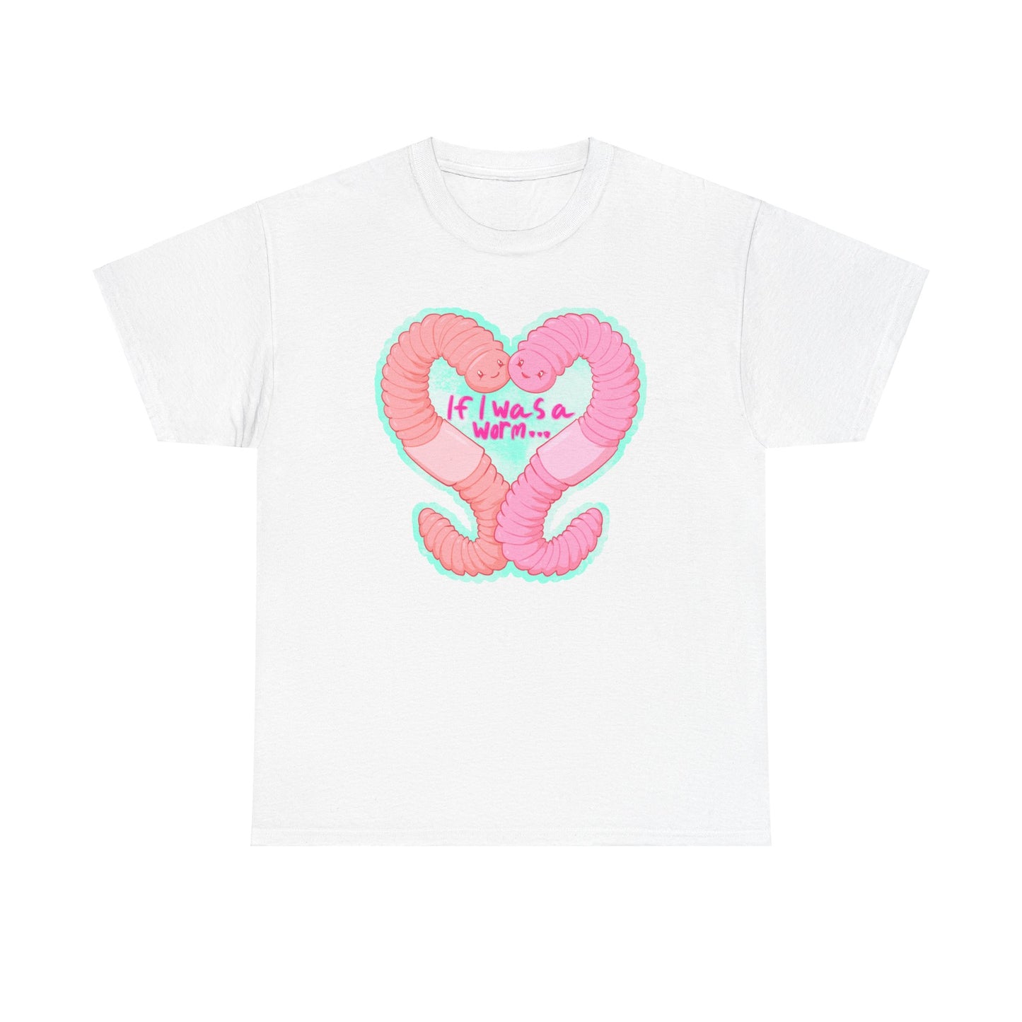 If I Was A Worm Unisex Heavy Cotton Tee