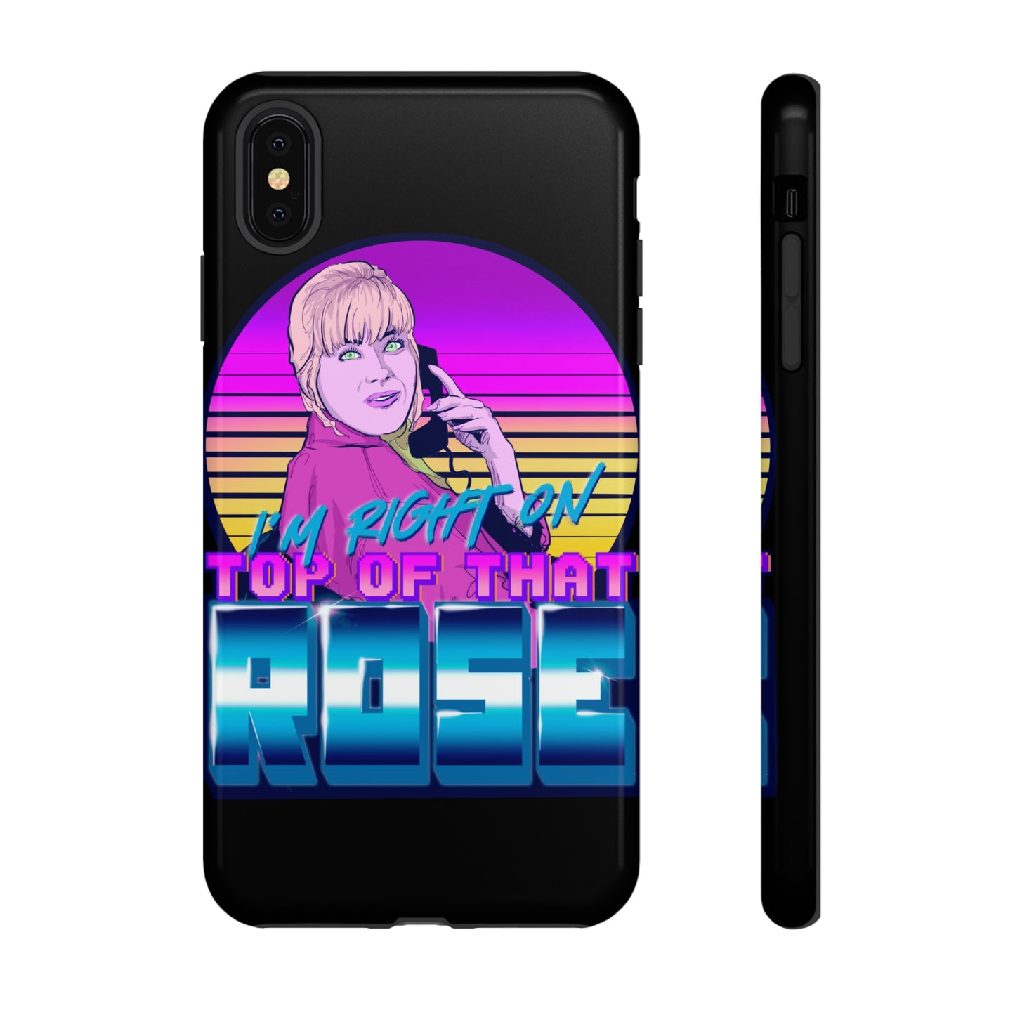 I'm Right On Top Of That Rose Tough Cases