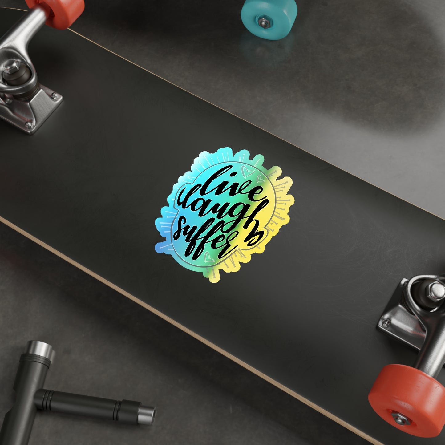 Live Laugh Suffer Holographic Die-cut Stickers