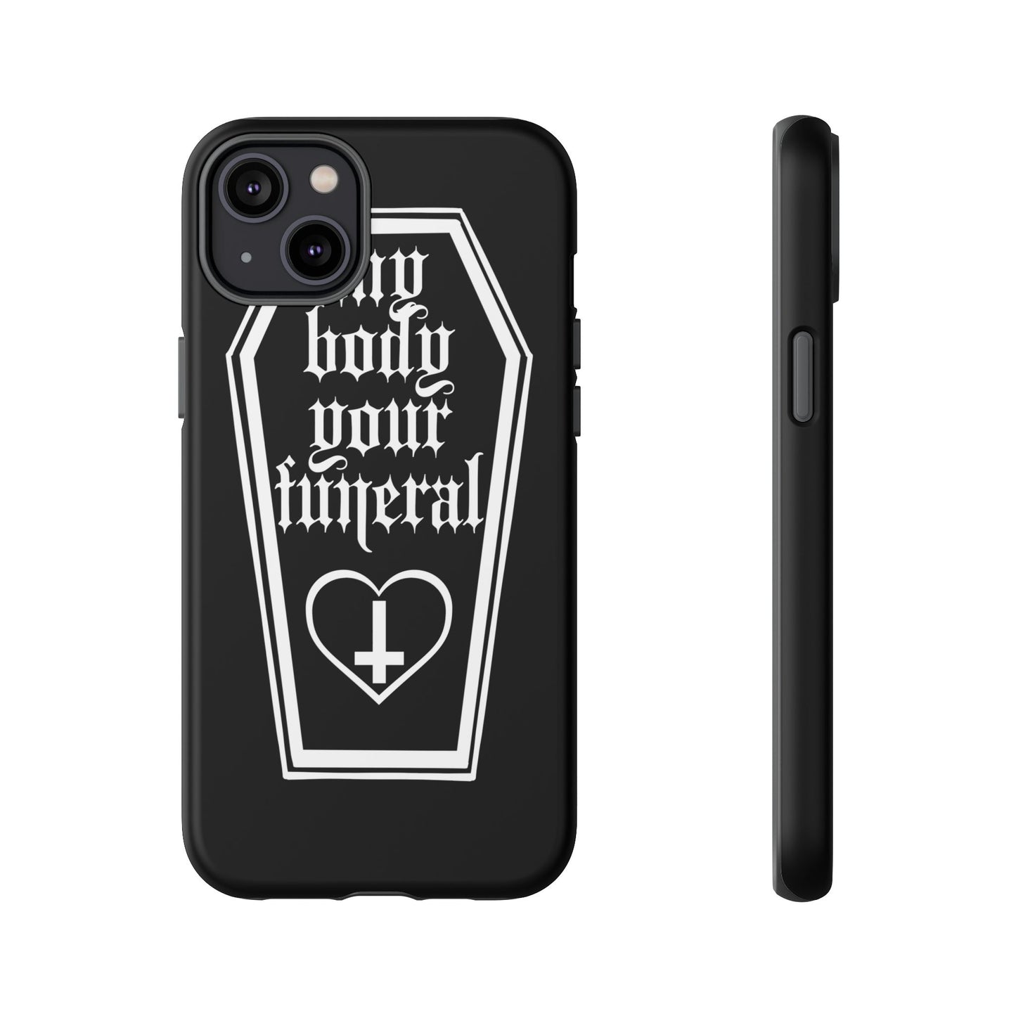 My Body Your Funeral Tough Cases