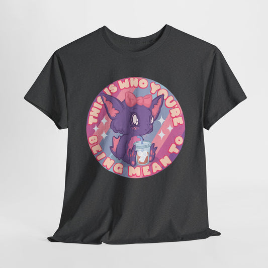 This Is Who You're Being Mean To Unisex Heavy Cotton Tee