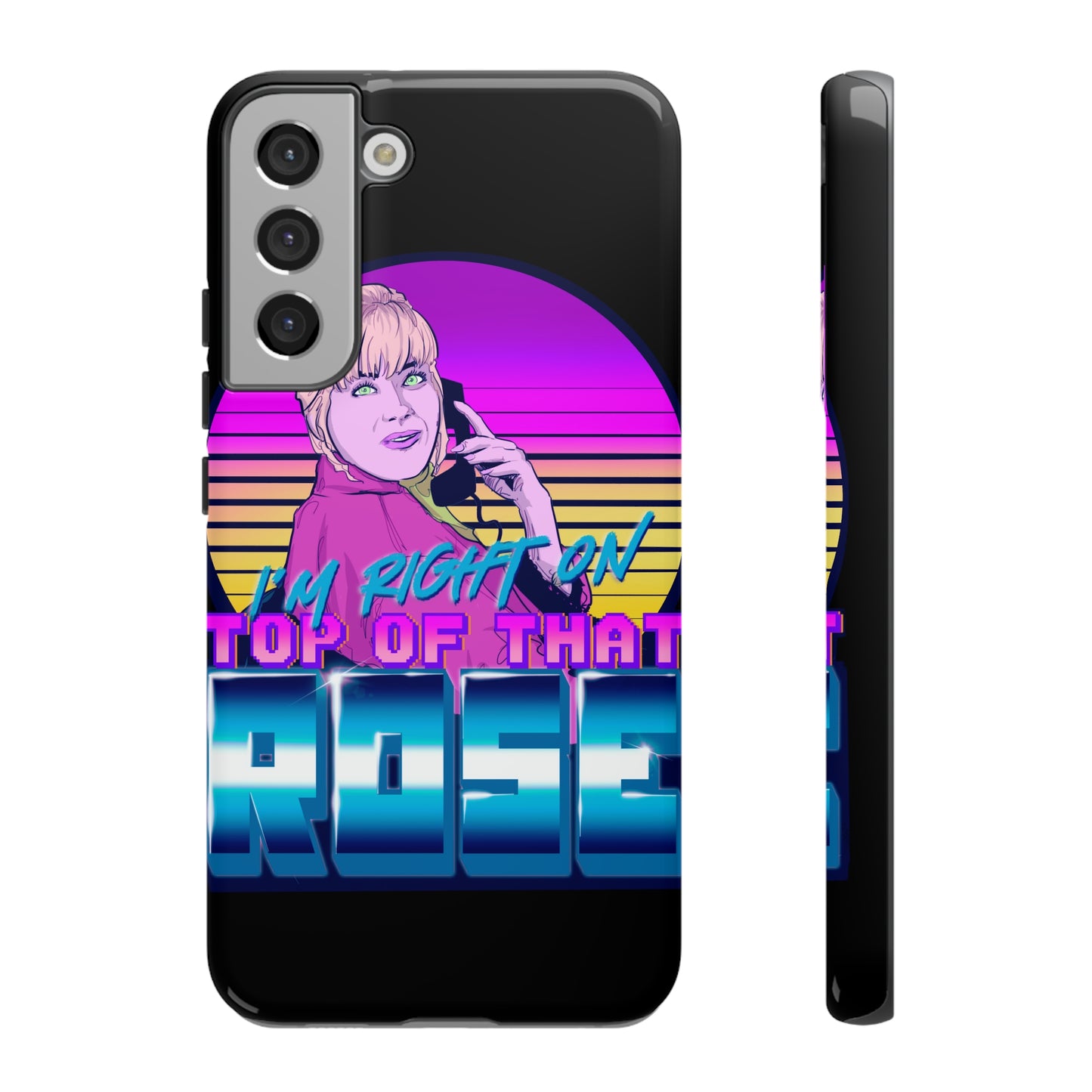 I'm Right On Top Of That Rose Tough Cases