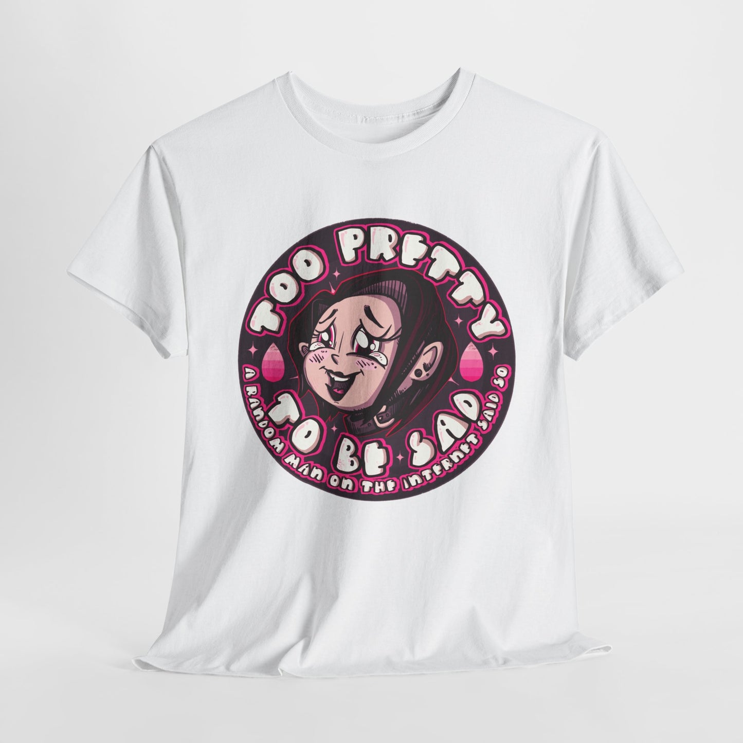 Too Pretty To Be Sad Unisex Heavy Cotton Tee