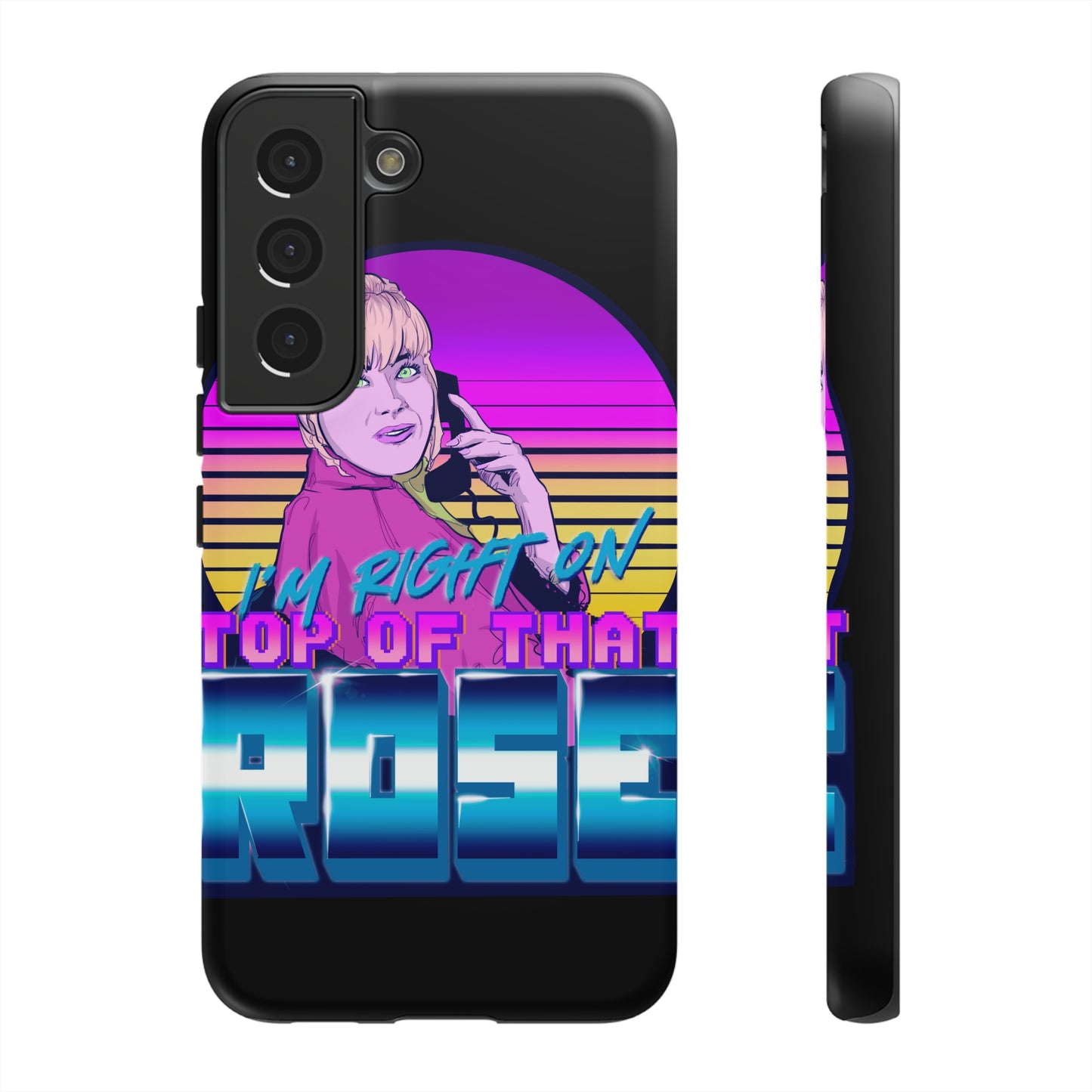 I'm Right On Top Of That Rose Tough Cases