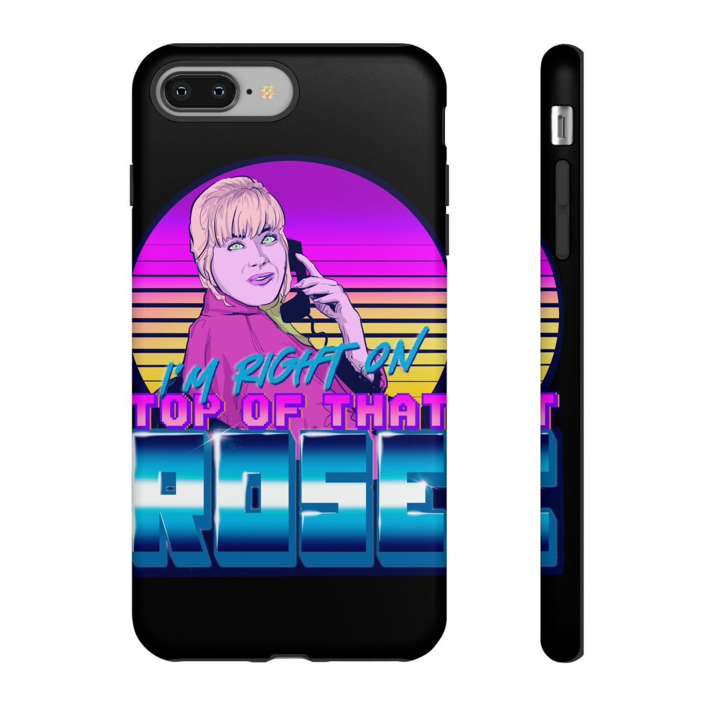 I'm Right On Top Of That Rose Tough Cases