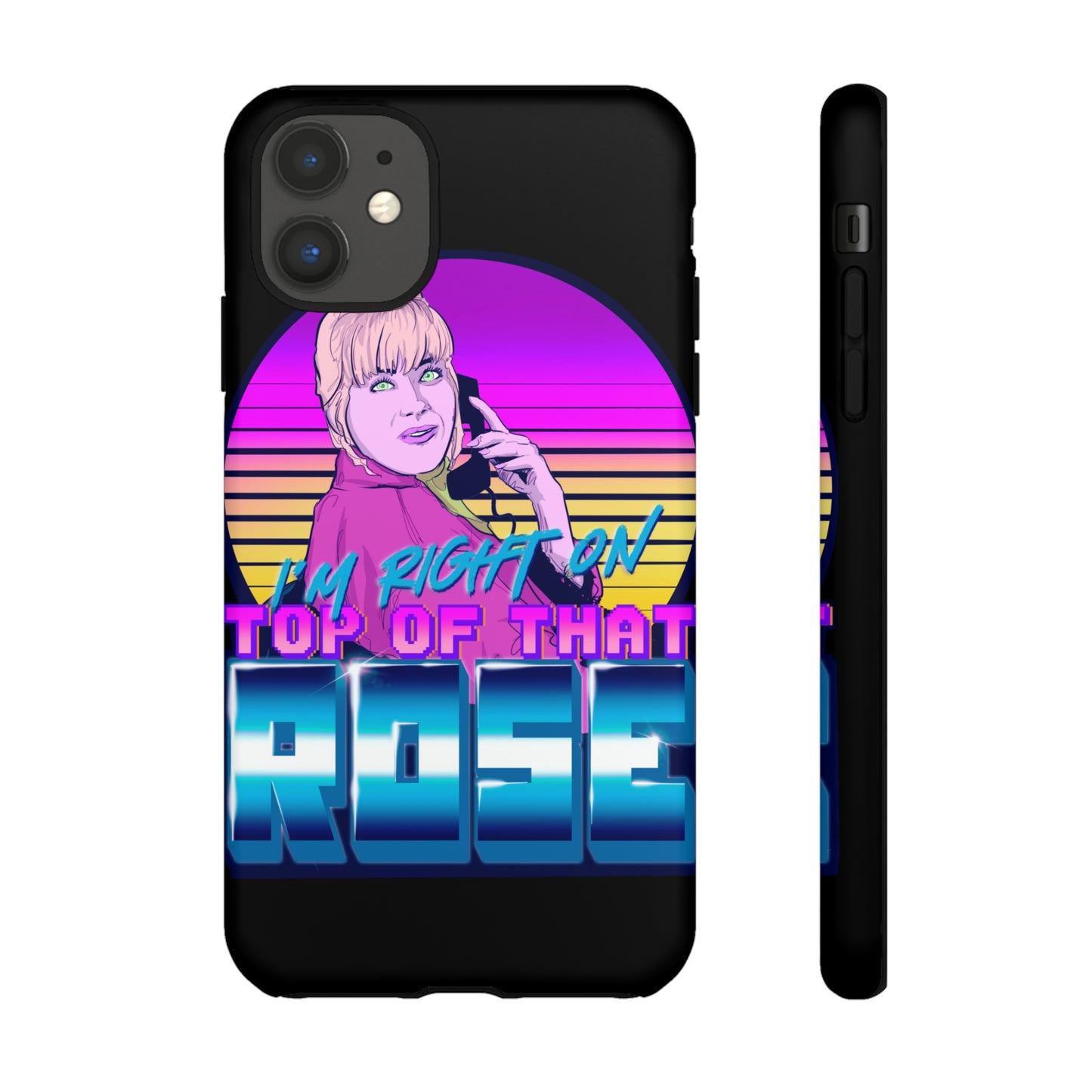 I'm Right On Top Of That Rose Tough Cases