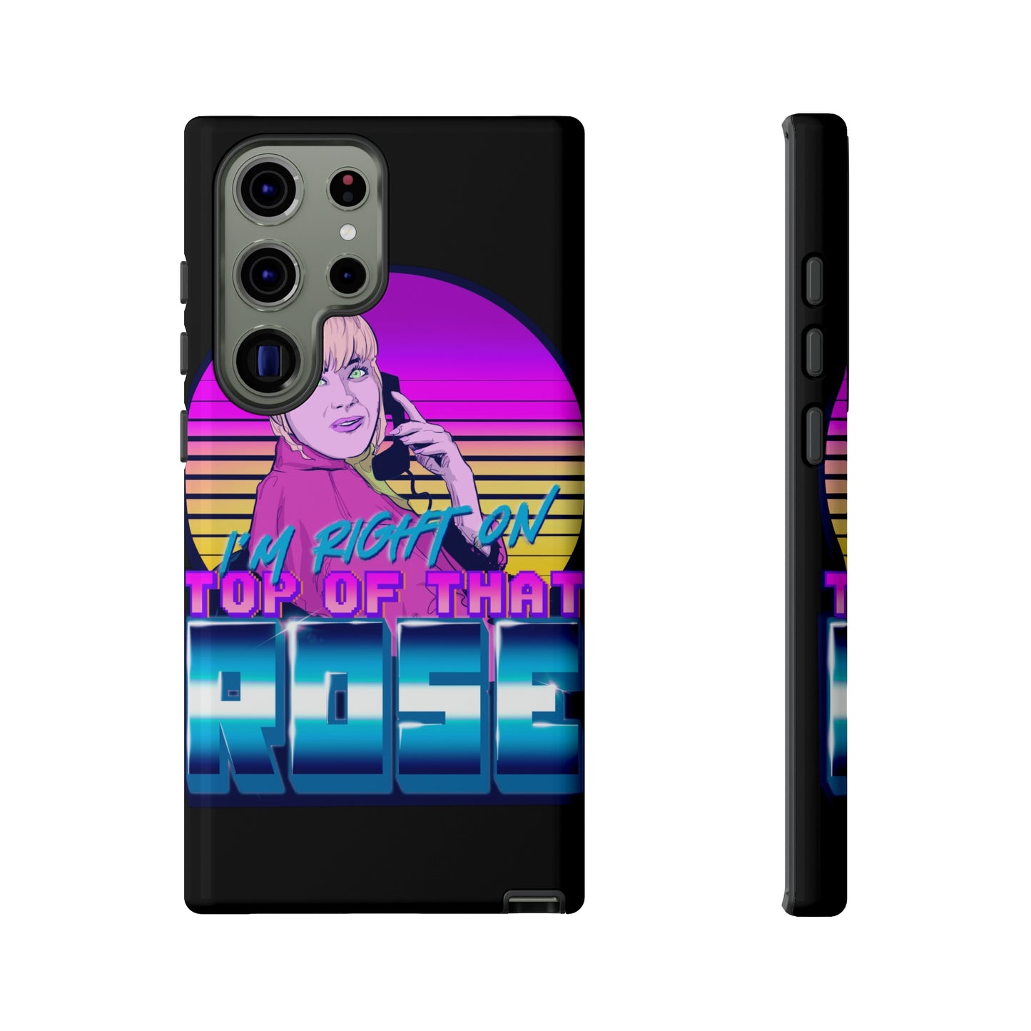 I'm Right On Top Of That Rose Tough Cases