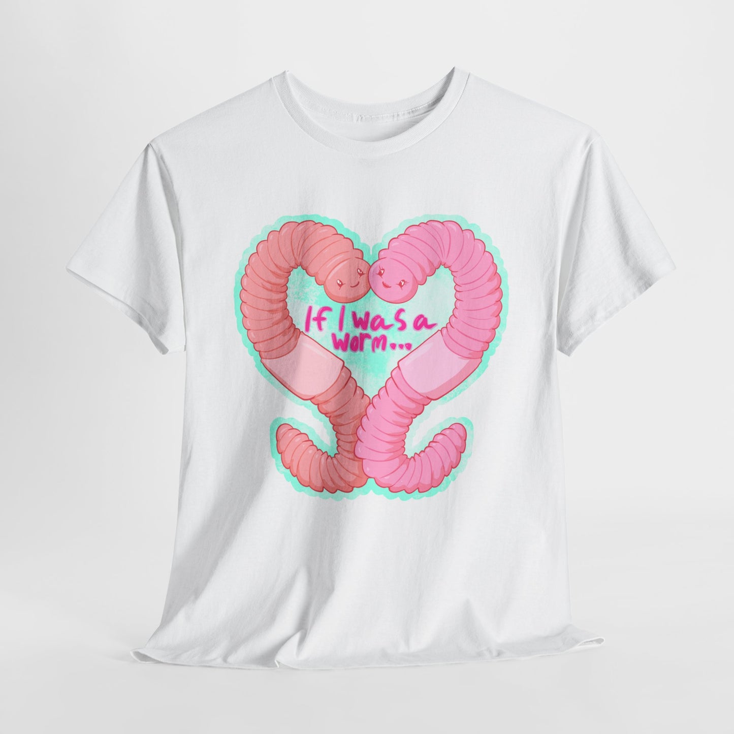 If I Was A Worm Unisex Heavy Cotton Tee