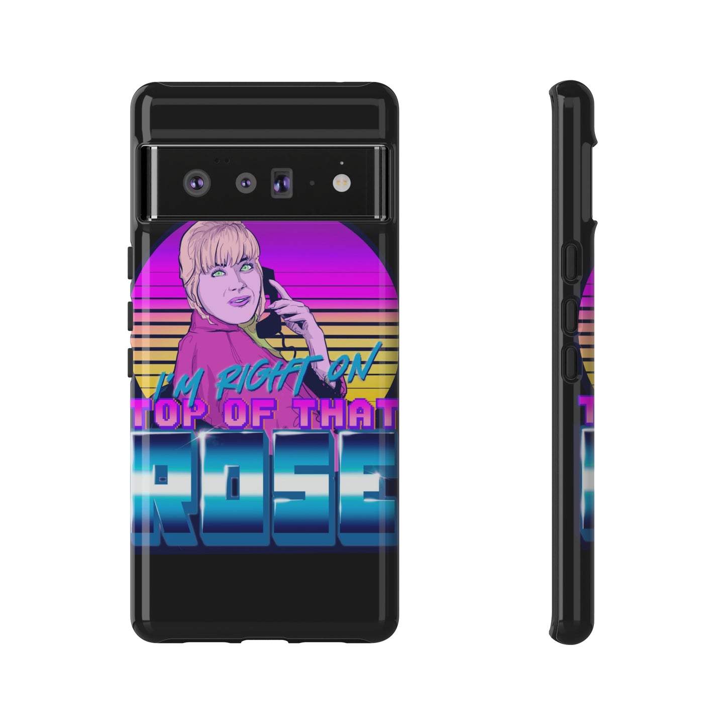 I'm Right On Top Of That Rose Tough Cases