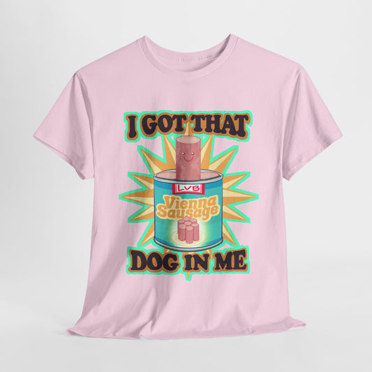I Got That Dog In Me Unisex Heavy Cotton Tee