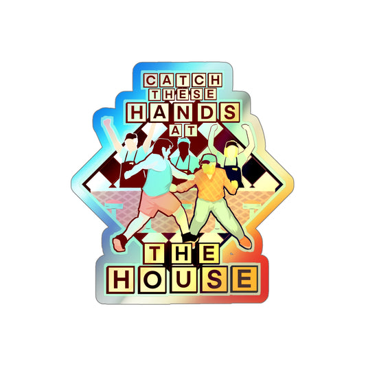 Catch These Hands At The House Holographic Die-cut Stickers