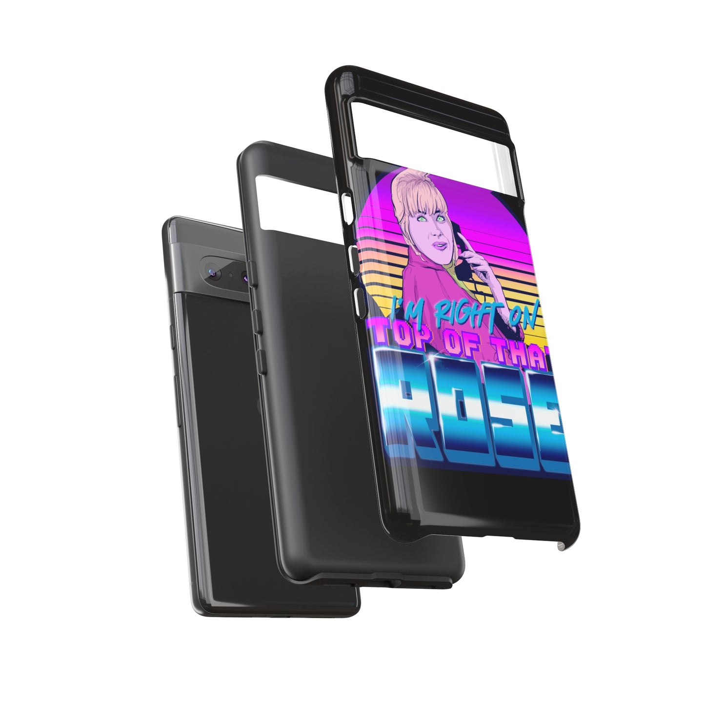 I'm Right On Top Of That Rose Tough Cases