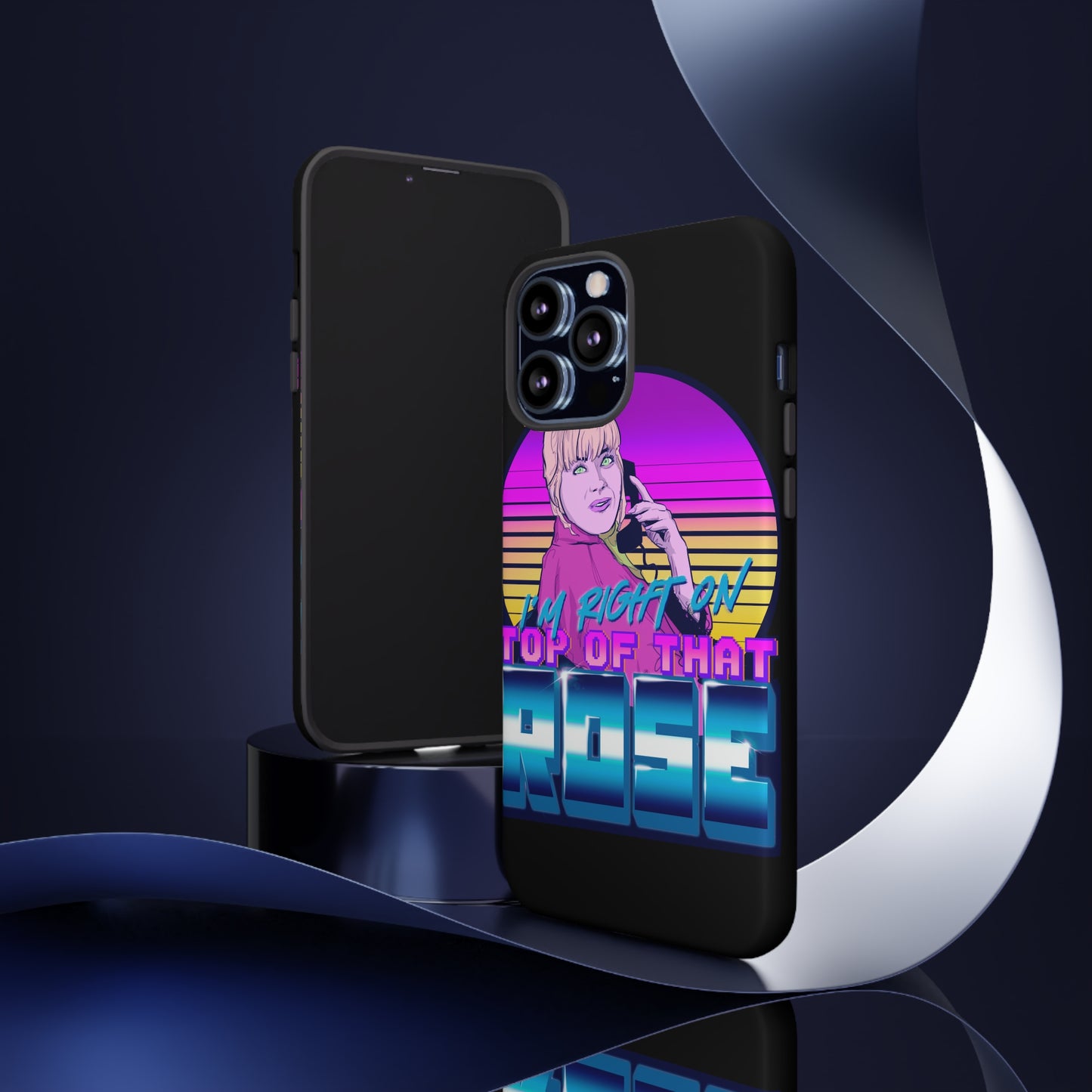 I'm Right On Top Of That Rose Tough Cases