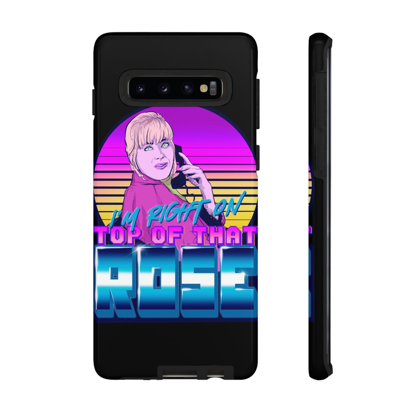 I'm Right On Top Of That Rose Tough Cases