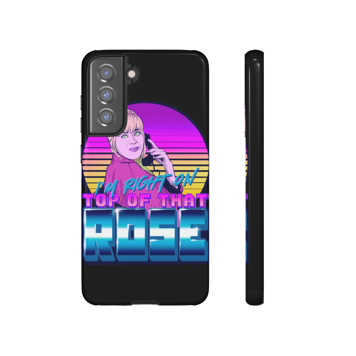 I'm Right On Top Of That Rose Tough Cases