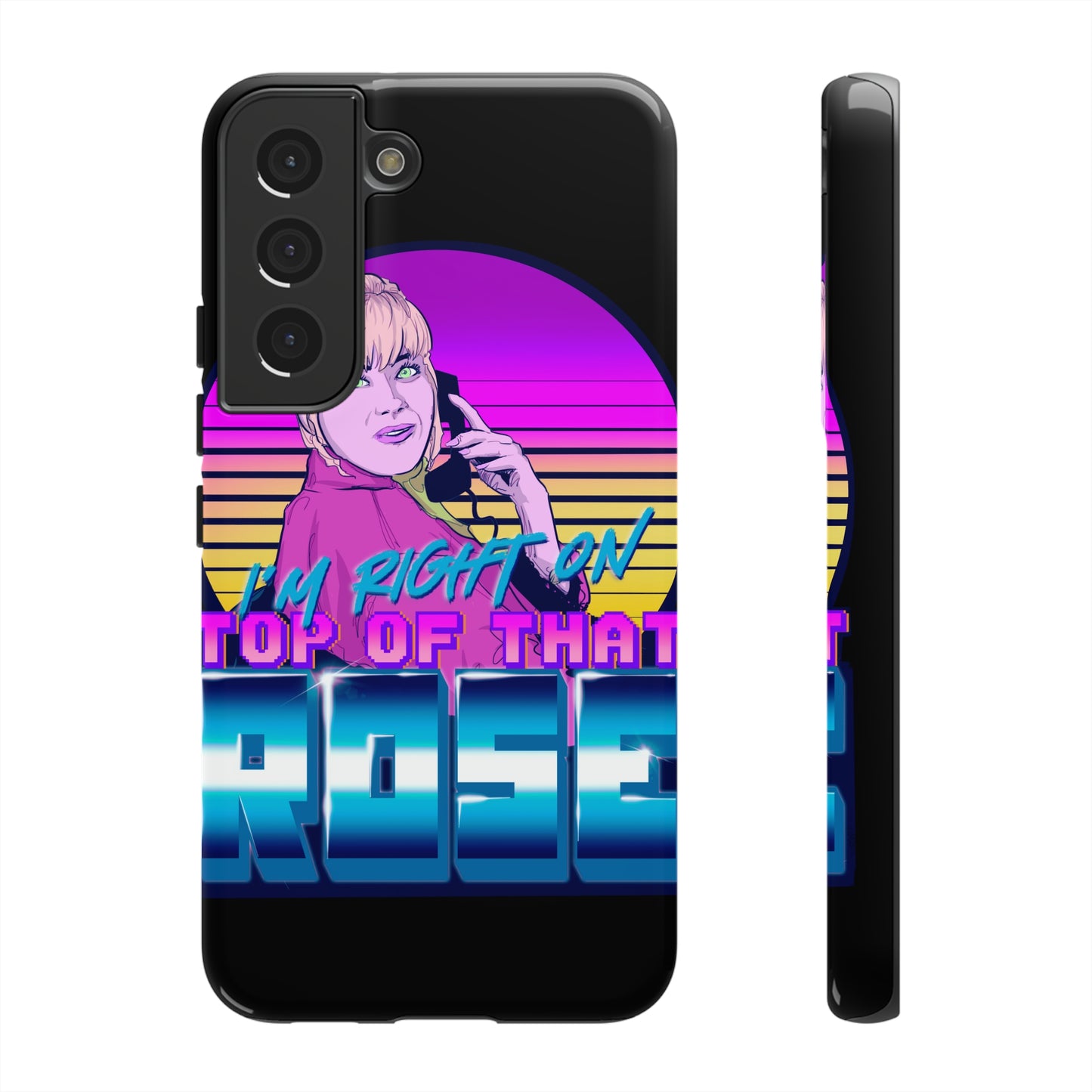 I'm Right On Top Of That Rose Tough Cases