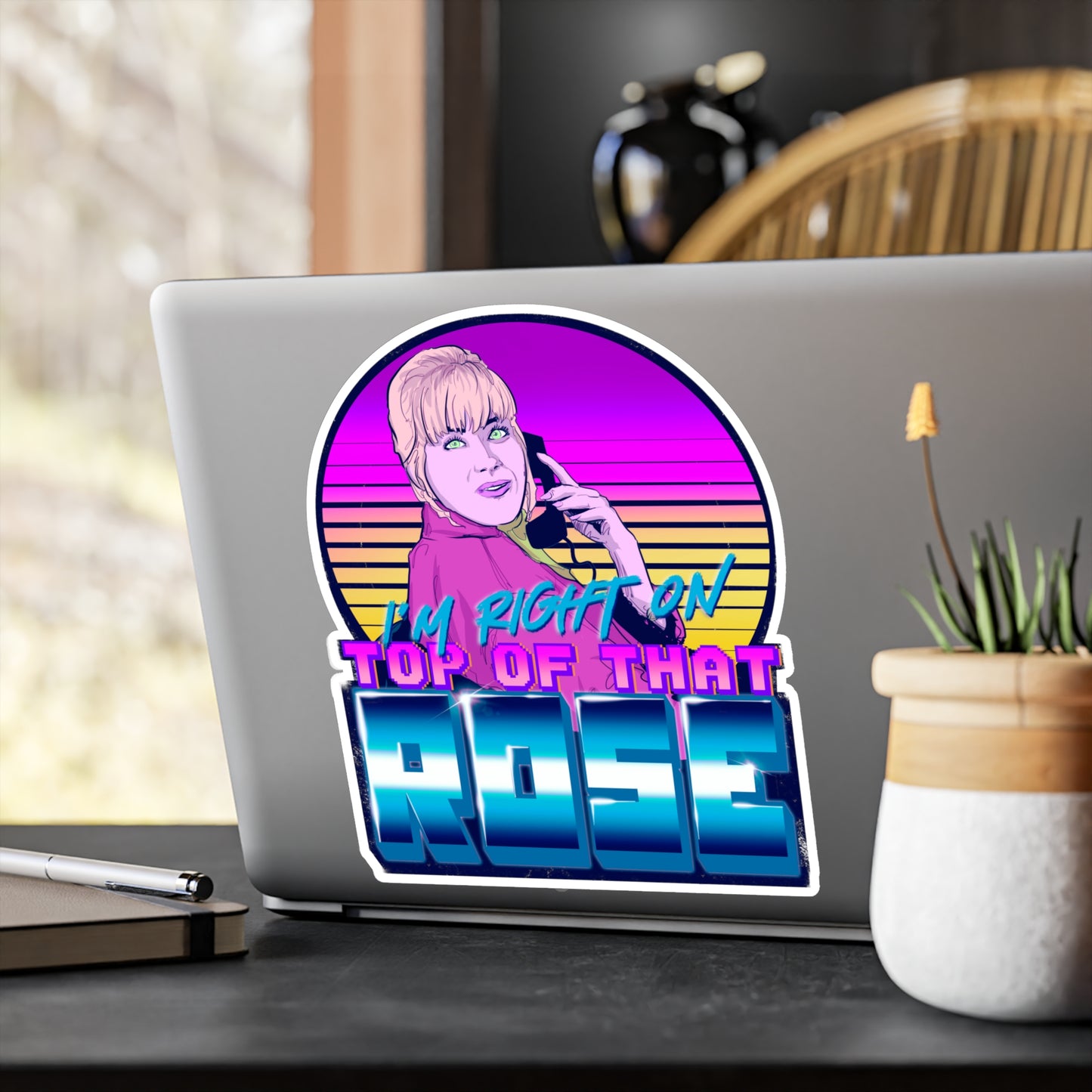 I'm Right On Top Of That Rose Kiss-Cut Vinyl Decal