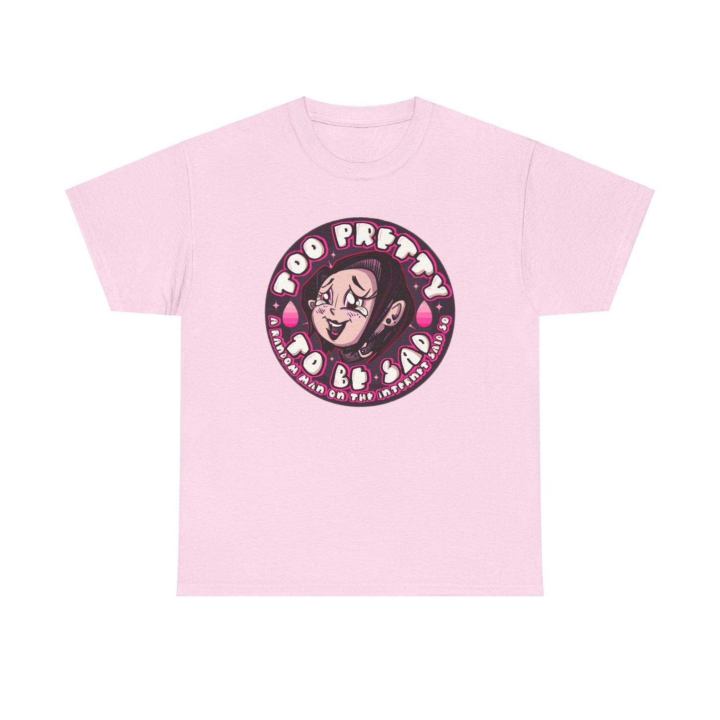 Too Pretty To Be Sad Unisex Heavy Cotton Tee