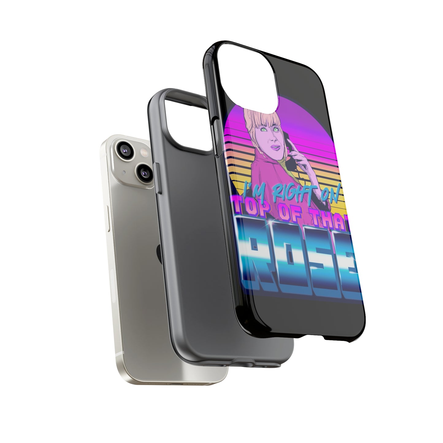 I'm Right On Top Of That Rose Tough Cases